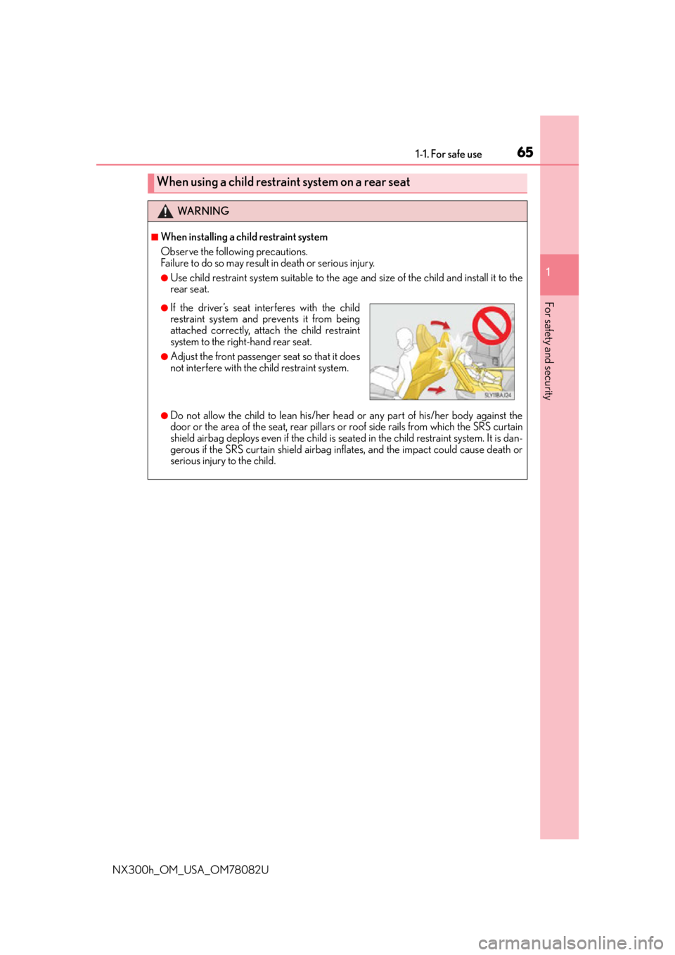 LEXUS NX300H 2016 Repair Manual 651-1. For safe use
1
For safety and security
NX300h_OM_USA_OM78082U
When using a child restraint system on a rear seat
WA R N I N G
■When installing a child restraint system
Observe the following p LEXUS NX300H 2016 Repair Manual 651-1. For safe use
1
For safety and security
NX300h_OM_USA_OM78082U
When using a child restraint system on a rear seat
WA R N I N G
■When installing a child restraint system
Observe the following p