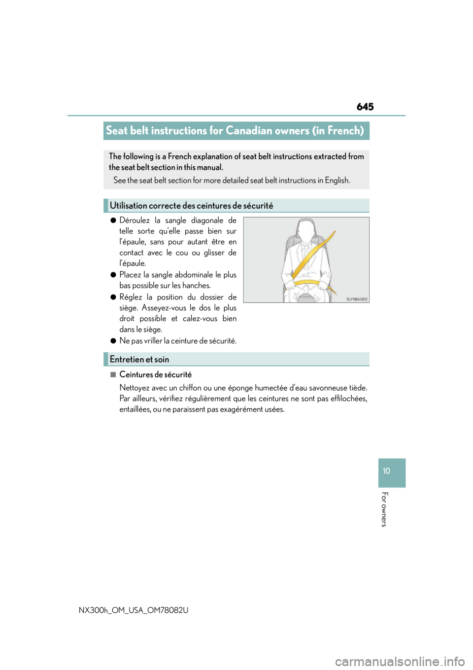 LEXUS NX300H 2016 Owners Manual 645
10
For owners
NX300h_OM_USA_OM78082U
Seat belt instructions for Canadian owners (in French)
●Déroulez la sangle diagonale de
telle sorte qu’elle passe bien sur
l’épaule, sans pour autant LEXUS NX300H 2016 Owners Manual 645
10
For owners
NX300h_OM_USA_OM78082U
Seat belt instructions for Canadian owners (in French)
●Déroulez la sangle diagonale de
telle sorte qu’elle passe bien sur
l’épaule, sans pour autant