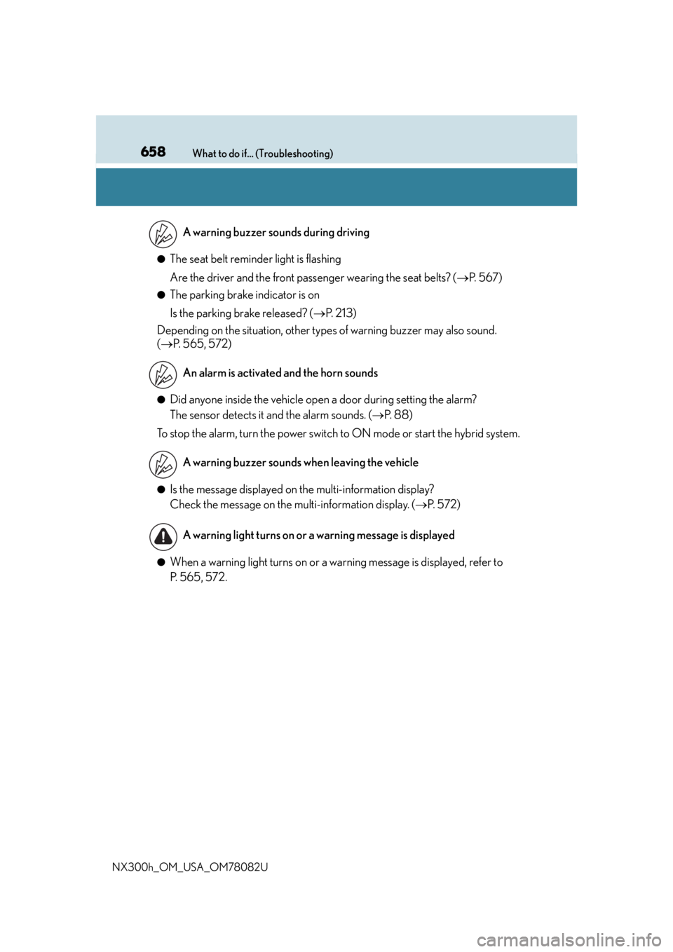 LEXUS NX300H 2016 Workshop Manual 658What to do if... (Troubleshooting)
NX300h_OM_USA_OM78082U
●The seat belt reminder light is flashing
Are the driver and the front passenger wearing the seat belts? ( P. 5 6 7 )
●The parking LEXUS NX300H 2016 Workshop Manual 658What to do if... (Troubleshooting)
NX300h_OM_USA_OM78082U
●The seat belt reminder light is flashing
Are the driver and the front passenger wearing the seat belts? ( P. 5 6 7 )
●The parking
