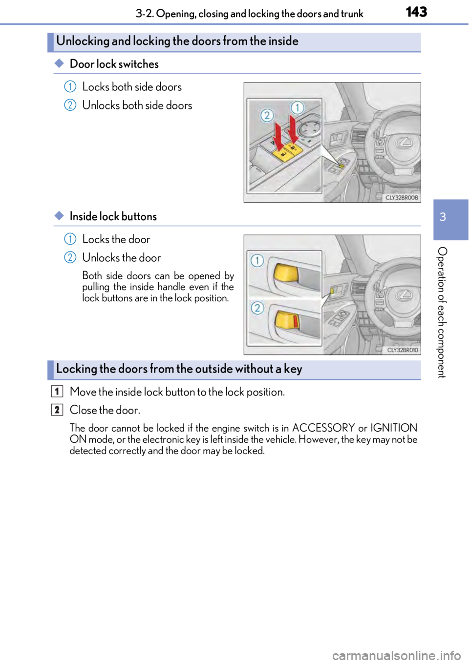 LEXUS RC F 2017 Owners Guide 1433-2. Opening, closing and locking the doors and trunk
3
Operation of each component
◆Door lock switchesLocks both side doors
Unlocks both side doors
◆Inside lock buttonsLocks the door
Unlocks t LEXUS RC F 2017 Owners Guide 1433-2. Opening, closing and locking the doors and trunk
3
Operation of each component
◆Door lock switchesLocks both side doors
Unlocks both side doors
◆Inside lock buttonsLocks the door
Unlocks t