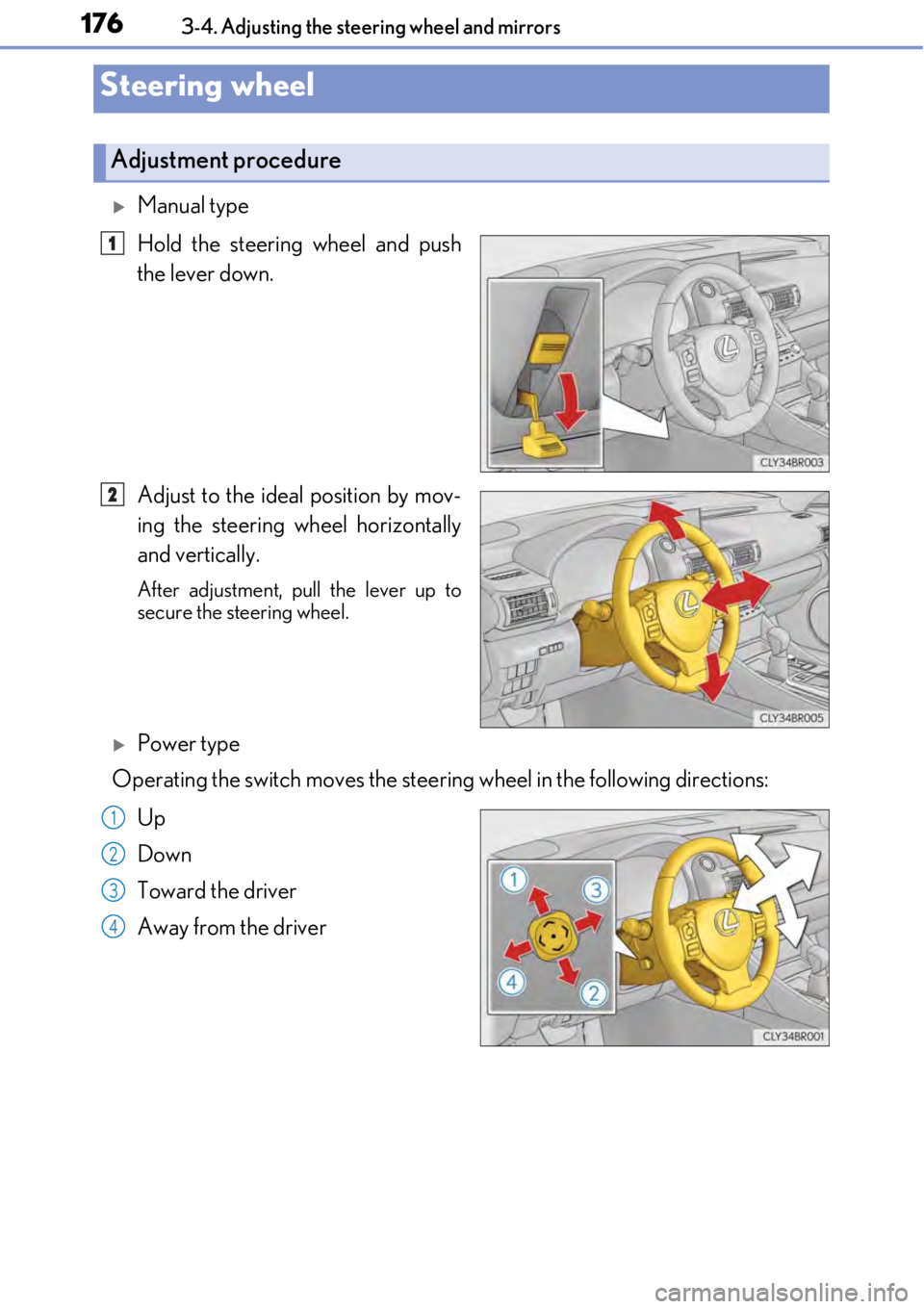 LEXUS RC F 2017 Owners Manual 1763-4. Adjusting the steering wheel and mirrors
Manual type
Hold the steering wheel and push
the lever down.
Adjust to the ideal position by mov-
ing the steering wheel horizontally
and vertically LEXUS RC F 2017 Owners Manual 1763-4. Adjusting the steering wheel and mirrors
Manual type
Hold the steering wheel and push
the lever down.
Adjust to the ideal position by mov-
ing the steering wheel horizontally
and vertically