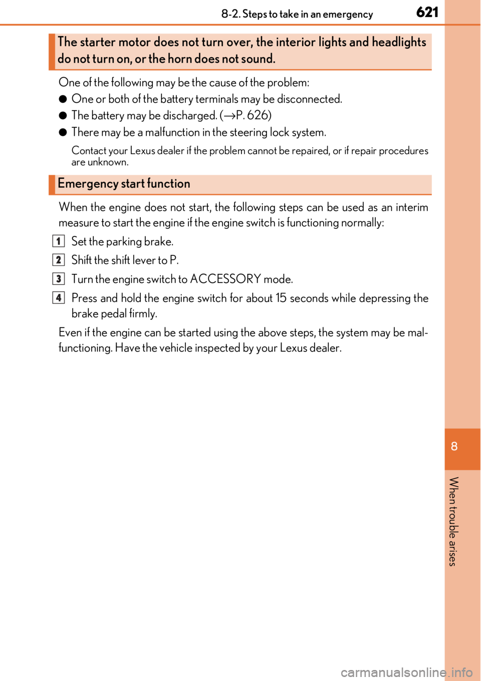 LEXUS RC F 2017 Owners Manual 6218-2. Steps to take in an emergency
8
When trouble arises
One of the following may be the cause of the problem:
●One or both of the battery terminals may be disconnected.
●The battery may be dis LEXUS RC F 2017 Owners Manual 6218-2. Steps to take in an emergency
8
When trouble arises
One of the following may be the cause of the problem:
●One or both of the battery terminals may be disconnected.
●The battery may be dis