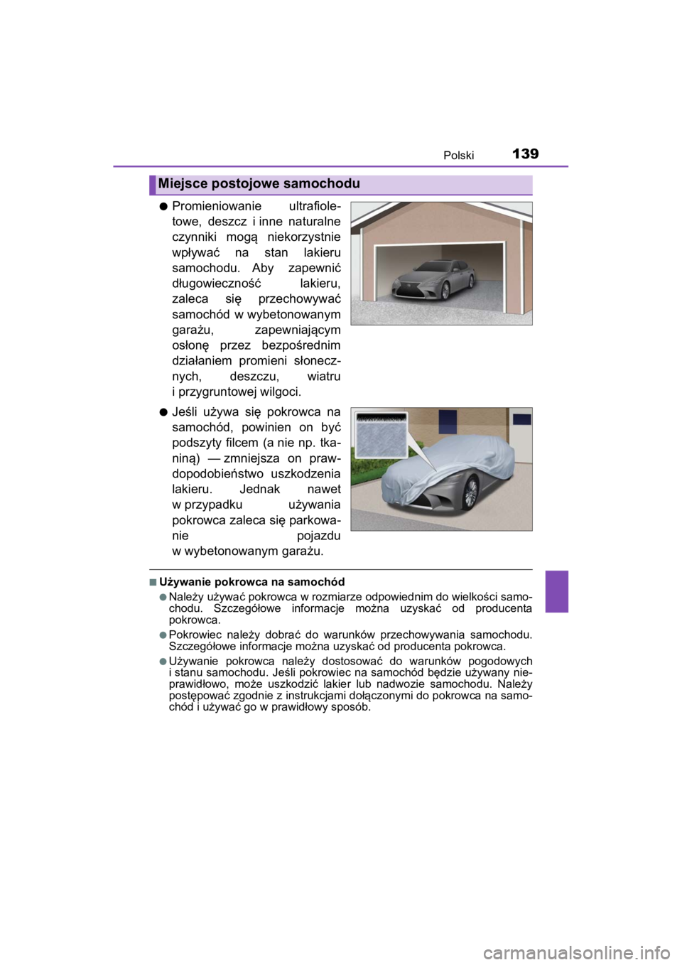 LEXUS RC F 2020 Owners Manual 139Polski
Matte_Color_Guide
●Promieniowanie ultrafiole-
towe, deszcz i inne naturalne
czynniki mogą niekorzystnie
wpływać na stan lakieru
samochodu. Aby zapewnić
długowieczność la LEXUS RC F 2020 Owners Manual 139Polski
Matte_Color_Guide
●Promieniowanie ultrafiole-
towe, deszcz i inne naturalne
czynniki mogą niekorzystnie
wpływać na stan lakieru
samochodu. Aby zapewnić
długowieczność la