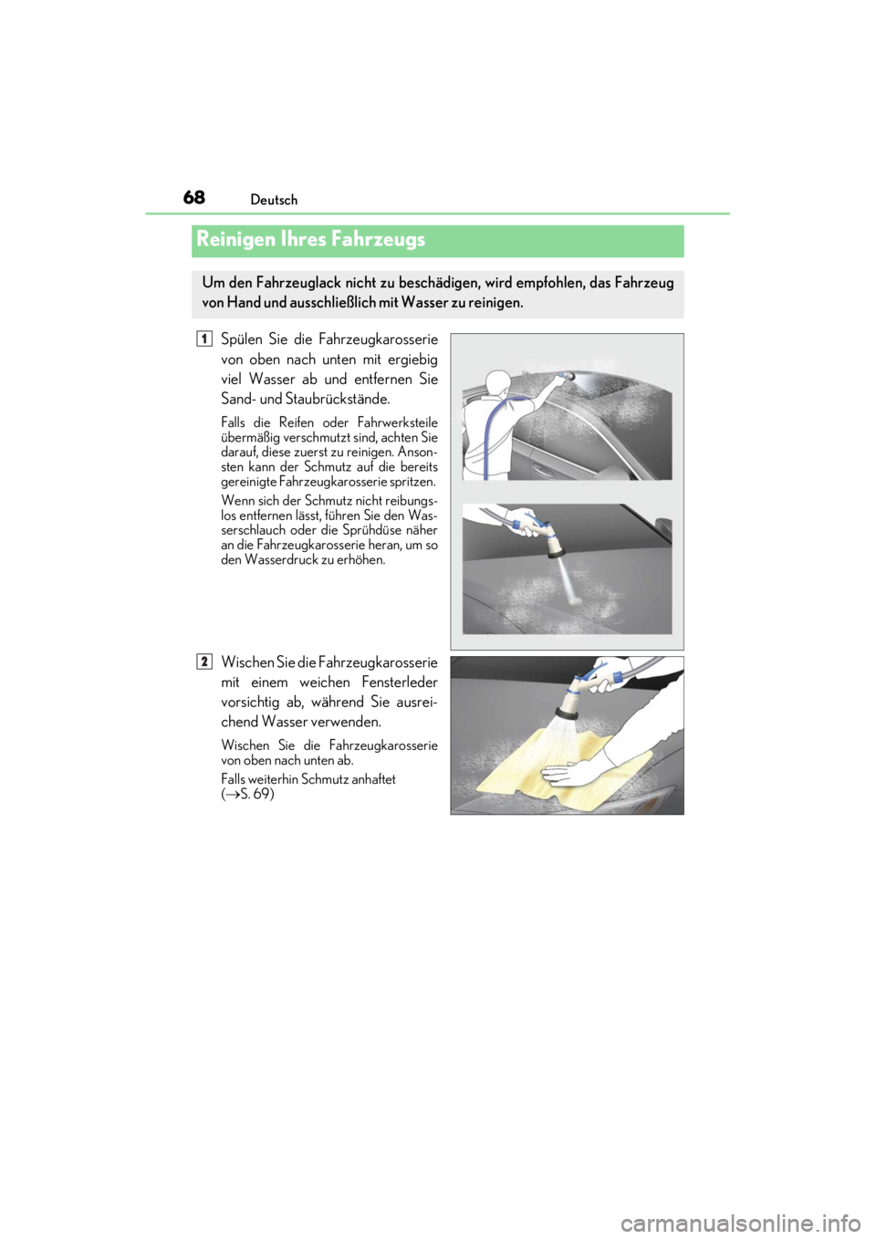 LEXUS RC F 2020 Repair Manual 68Deutsch
Matte_Color_Guide
Spülen Sie die Fahrzeugkarosserie
von oben nach unten mit ergiebig
viel Wasser ab und entfernen Sie
Sand- und Staubrückstände.
Falls die Reifen oder Fahrwerksteile
über LEXUS RC F 2020 Repair Manual 68Deutsch
Matte_Color_Guide
Spülen Sie die Fahrzeugkarosserie
von oben nach unten mit ergiebig
viel Wasser ab und entfernen Sie
Sand- und Staubrückstände.
Falls die Reifen oder Fahrwerksteile
über