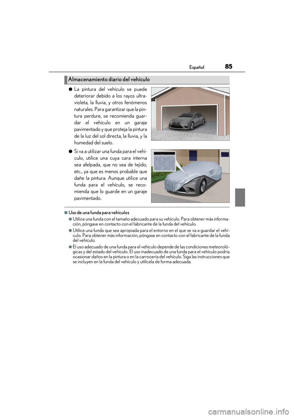 LEXUS RC F 2020 Owners Manual 85Español
Matte_Color_Guide
●La pintura del vehículo se puede
deteriorar debido a los rayos ultra-
violeta, la lluvia, y otros fenómenos
naturales. Para garantizar que la pin-
tura perdure, se re LEXUS RC F 2020 Owners Manual 85Español
Matte_Color_Guide
●La pintura del vehículo se puede
deteriorar debido a los rayos ultra-
violeta, la lluvia, y otros fenómenos
naturales. Para garantizar que la pin-
tura perdure, se re