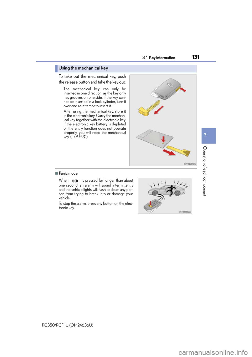 LEXUS RC F 2015 Owners Manual 1313-1. Key information
3
Operation of each component
RC350/RCF_U (OM24636U)
To take out the mechanical key, push
the release button and take the key out.
The mechanical key can only be
inserted in on LEXUS RC F 2015 Owners Manual 1313-1. Key information
3
Operation of each component
RC350/RCF_U (OM24636U)
To take out the mechanical key, push
the release button and take the key out.
The mechanical key can only be
inserted in on