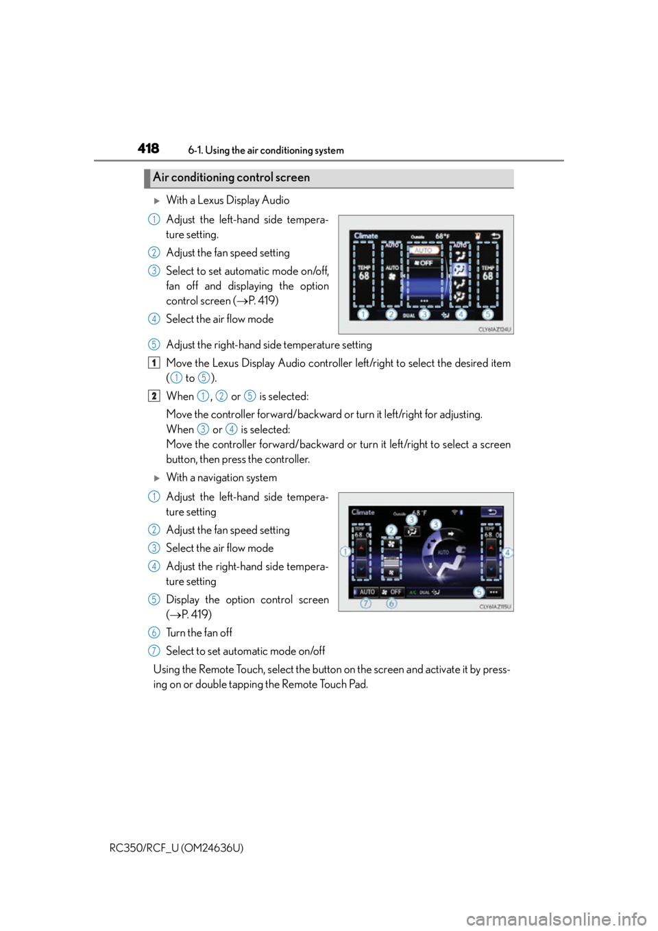 LEXUS RC F 2015 Owners Manual 4186-1. Using the air conditioning system
RC350/RCF_U (OM24636U)
With a Lexus Display Audio
Adjust the left-hand side tempera-
ture setting.
Adjust the fan speed setting
Select to set automatic mod LEXUS RC F 2015 Owners Manual 4186-1. Using the air conditioning system
RC350/RCF_U (OM24636U)
With a Lexus Display Audio
Adjust the left-hand side tempera-
ture setting.
Adjust the fan speed setting
Select to set automatic mod