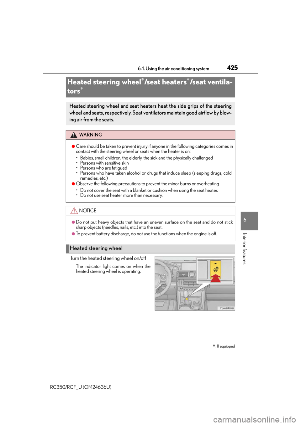 LEXUS RC F 2015 Owners Manual 4256-1. Using the air conditioning system
6
Interior features
RC350/RCF_U (OM24636U)
Turn the heated steering wheel on/off
The indicator light comes on when the
heated steering wheel is operating.
Hea LEXUS RC F 2015 Owners Manual 4256-1. Using the air conditioning system
6
Interior features
RC350/RCF_U (OM24636U)
Turn the heated steering wheel on/off
The indicator light comes on when the
heated steering wheel is operating.
Hea
