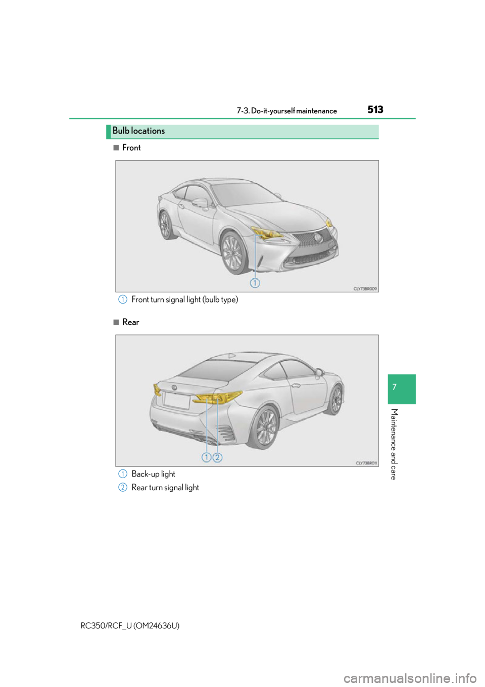 LEXUS RC F 2015  Owners Manual 5137-3. Do-it-yourself maintenance
7
Maintenance and care
RC350/RCF_U (OM24636U)
■Front
■Rear
Bulb locations
Front turn signal light (bulb type)1
Back-up light
Rear turn signal light1
2 