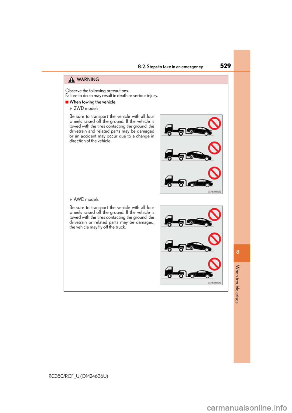 LEXUS RC F 2015 Owners Manual 5298-2. Steps to take in an emergency
8
When trouble arises
RC350/RCF_U (OM24636U)
WA R N I N G
Observe the following precautions.
Failure to do so may result in death or serious injury.
■When towi LEXUS RC F 2015 Owners Manual 5298-2. Steps to take in an emergency
8
When trouble arises
RC350/RCF_U (OM24636U)
WA R N I N G
Observe the following precautions.
Failure to do so may result in death or serious injury.
■When towi