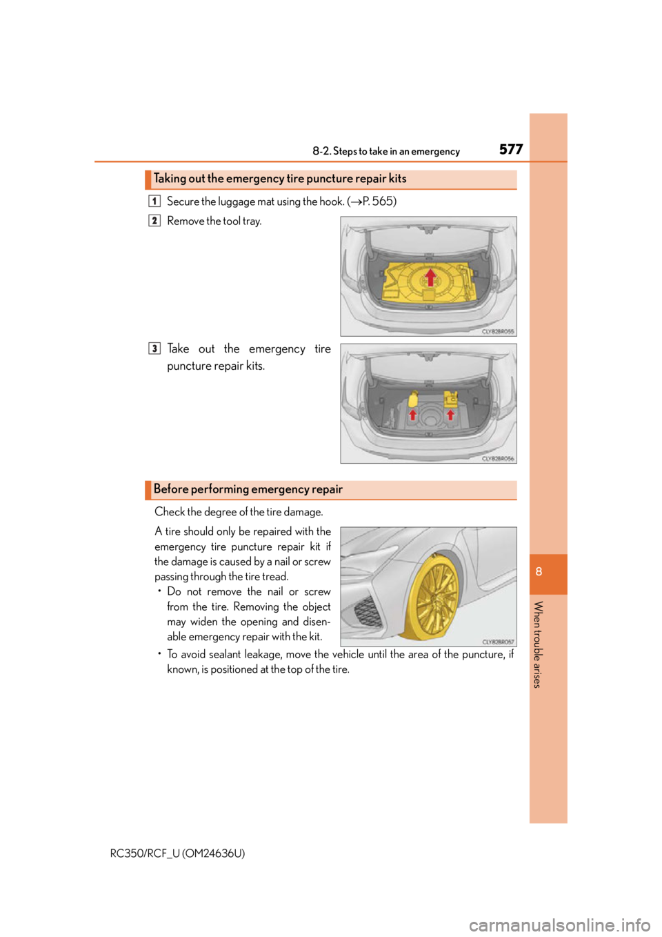 LEXUS RC F 2015  Owners Manual 5778-2. Steps to take in an emergency
8
When trouble arises
RC350/RCF_U (OM24636U)
Secure the luggage mat using the hook. (P. 565)
Remove the tool tray.
Take out the emergency tire
puncture repair 
