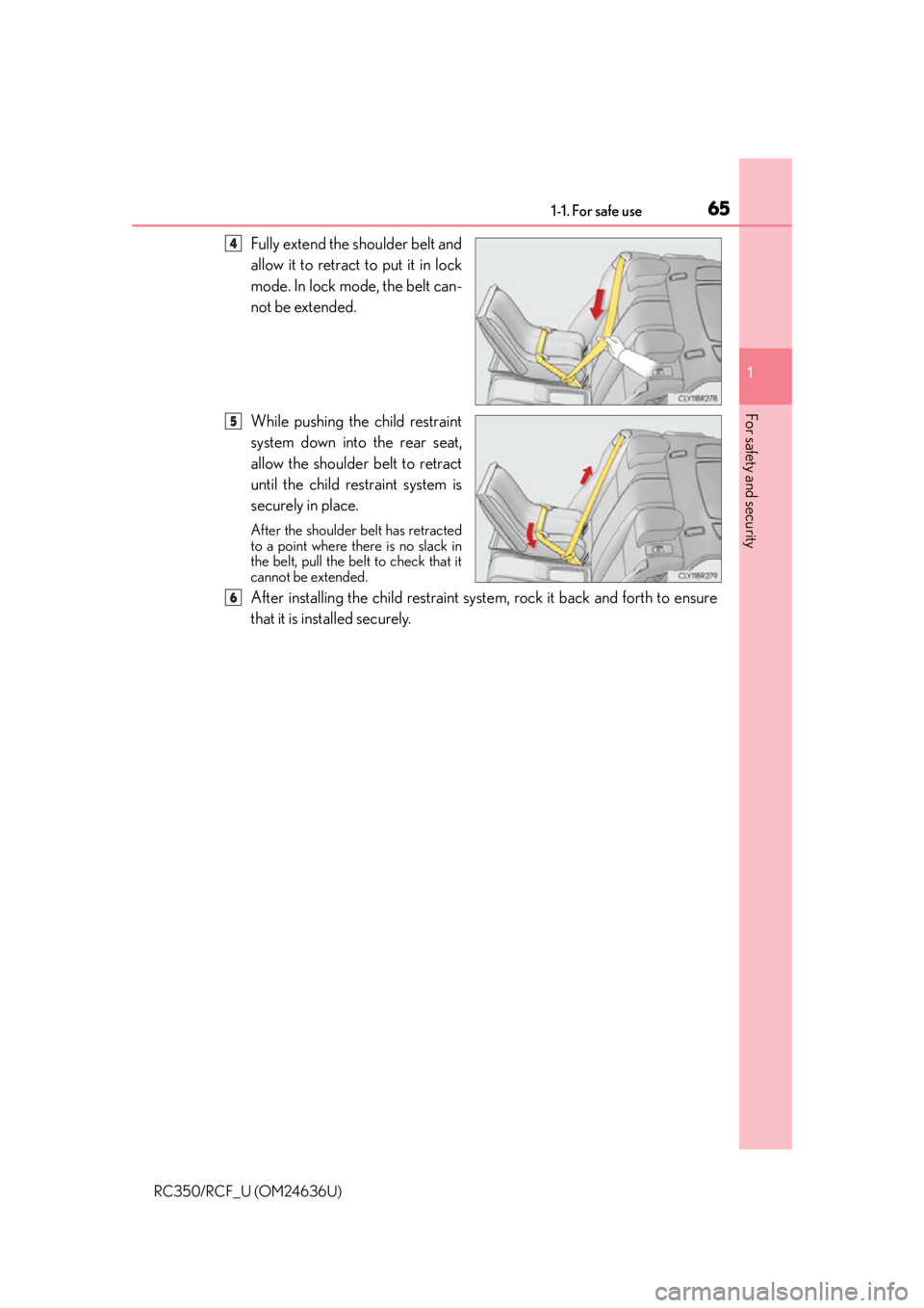 LEXUS RC F 2015 Repair Manual 651-1. For safe use
1
For safety and security
RC350/RCF_U (OM24636U)
Fully extend the shoulder belt and
allow it to retract to put it in lock
mode. In lock mode, the belt can-
not be extended.
While p LEXUS RC F 2015 Repair Manual 651-1. For safe use
1
For safety and security
RC350/RCF_U (OM24636U)
Fully extend the shoulder belt and
allow it to retract to put it in lock
mode. In lock mode, the belt can-
not be extended.
While p