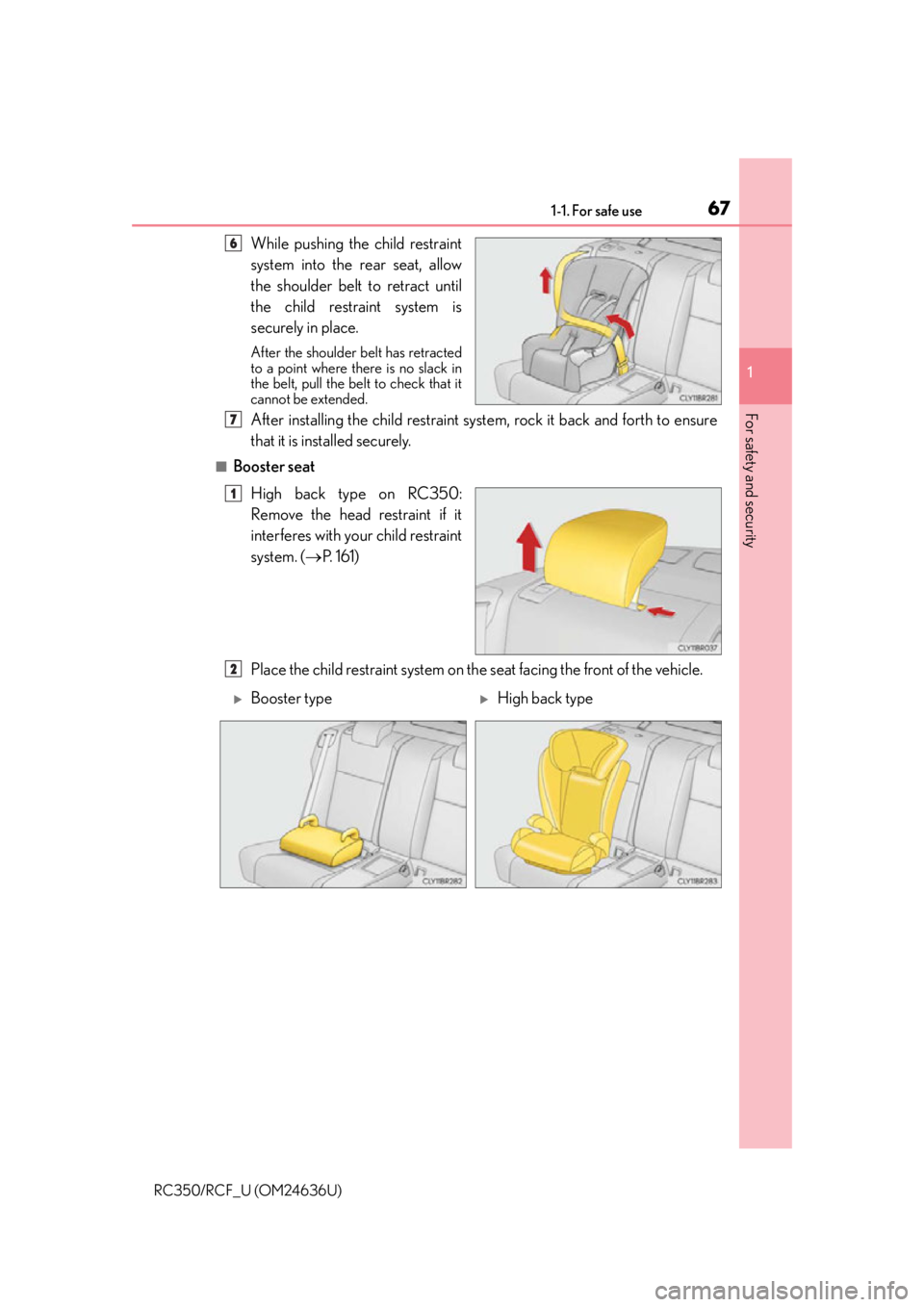 LEXUS RC F 2015 Repair Manual 671-1. For safe use
1
For safety and security
RC350/RCF_U (OM24636U)
While pushing the child restraint
system into the rear seat, allow
the shoulder belt to retract until
the child restraint system is LEXUS RC F 2015 Repair Manual 671-1. For safe use
1
For safety and security
RC350/RCF_U (OM24636U)
While pushing the child restraint
system into the rear seat, allow
the shoulder belt to retract until
the child restraint system is