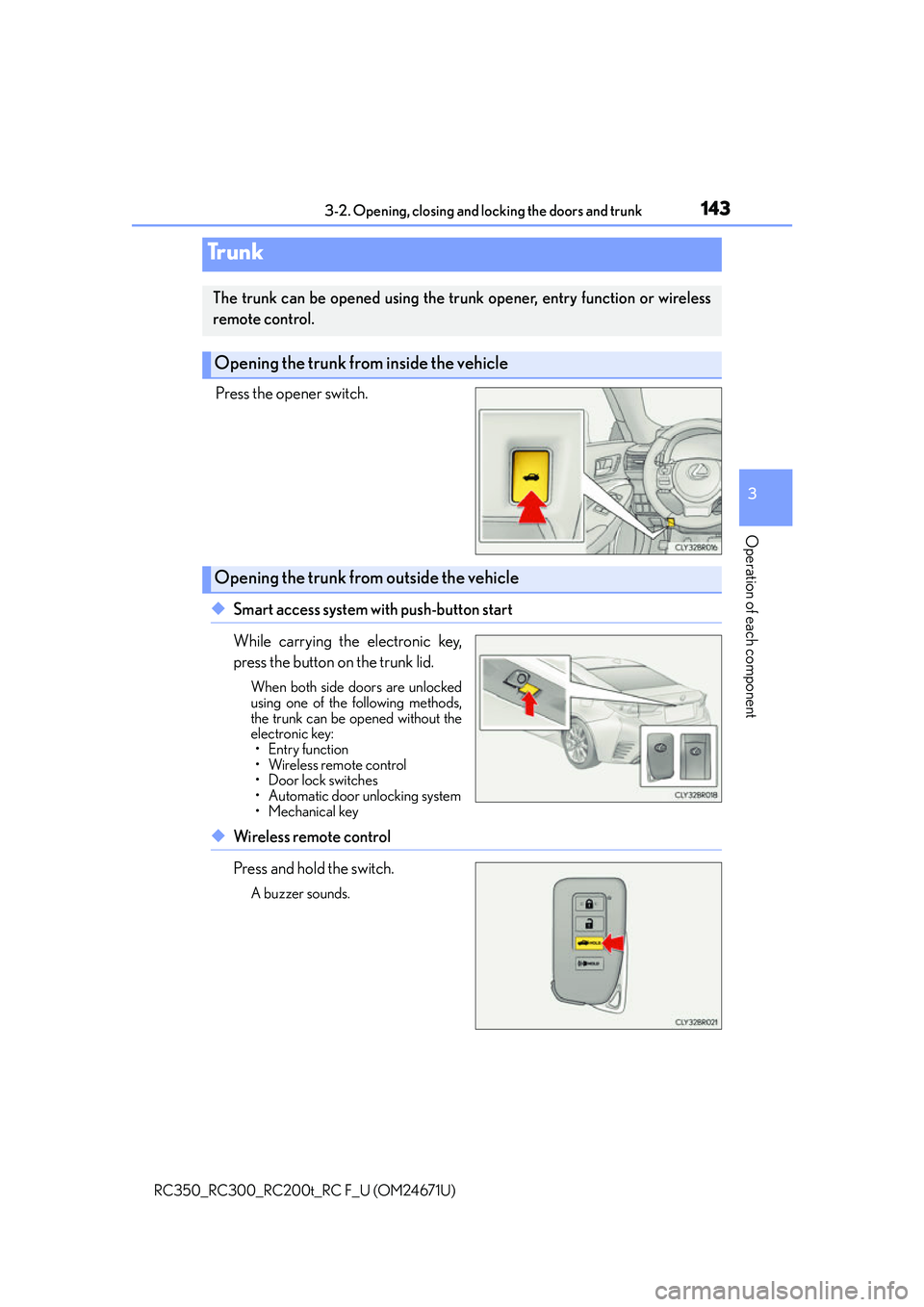 LEXUS RC200T 2016 Owners Manual 1433-2. Opening, closing and locking the doors and trunk
3
Operation of each component
RC350_RC300_RC200t_RC F_U (OM24671U)
Press the opener switch.
◆Smart access system with push-button start
While LEXUS RC200T 2016 Owners Manual 1433-2. Opening, closing and locking the doors and trunk
3
Operation of each component
RC350_RC300_RC200t_RC F_U (OM24671U)
Press the opener switch.
◆Smart access system with push-button start
While