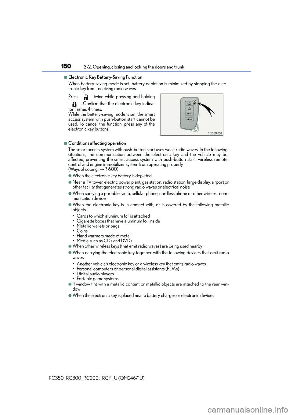 LEXUS RC200T 2016 User Guide 1503-2. Opening, closing and locking the doors and trunk
RC350_RC300_RC200t_RC F_U (OM24671U)
■Electronic Key Battery-Saving Function
When battery-saving mode is set, battery depletion is minimized LEXUS RC200T 2016 User Guide 1503-2. Opening, closing and locking the doors and trunk
RC350_RC300_RC200t_RC F_U (OM24671U)
■Electronic Key Battery-Saving Function
When battery-saving mode is set, battery depletion is minimized