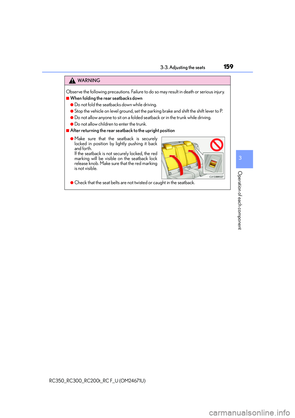 LEXUS RC200T 2016 Owners Manual 1593-3. Adjusting the seats
3
Operation of each component
RC350_RC300_RC200t_RC F_U (OM24671U)
WA R N I N G
Observe the following precautions. Failure to do so may result in death or serious injury.
LEXUS RC200T 2016 Owners Manual 1593-3. Adjusting the seats
3
Operation of each component
RC350_RC300_RC200t_RC F_U (OM24671U)
WA R N I N G
Observe the following precautions. Failure to do so may result in death or serious injury.