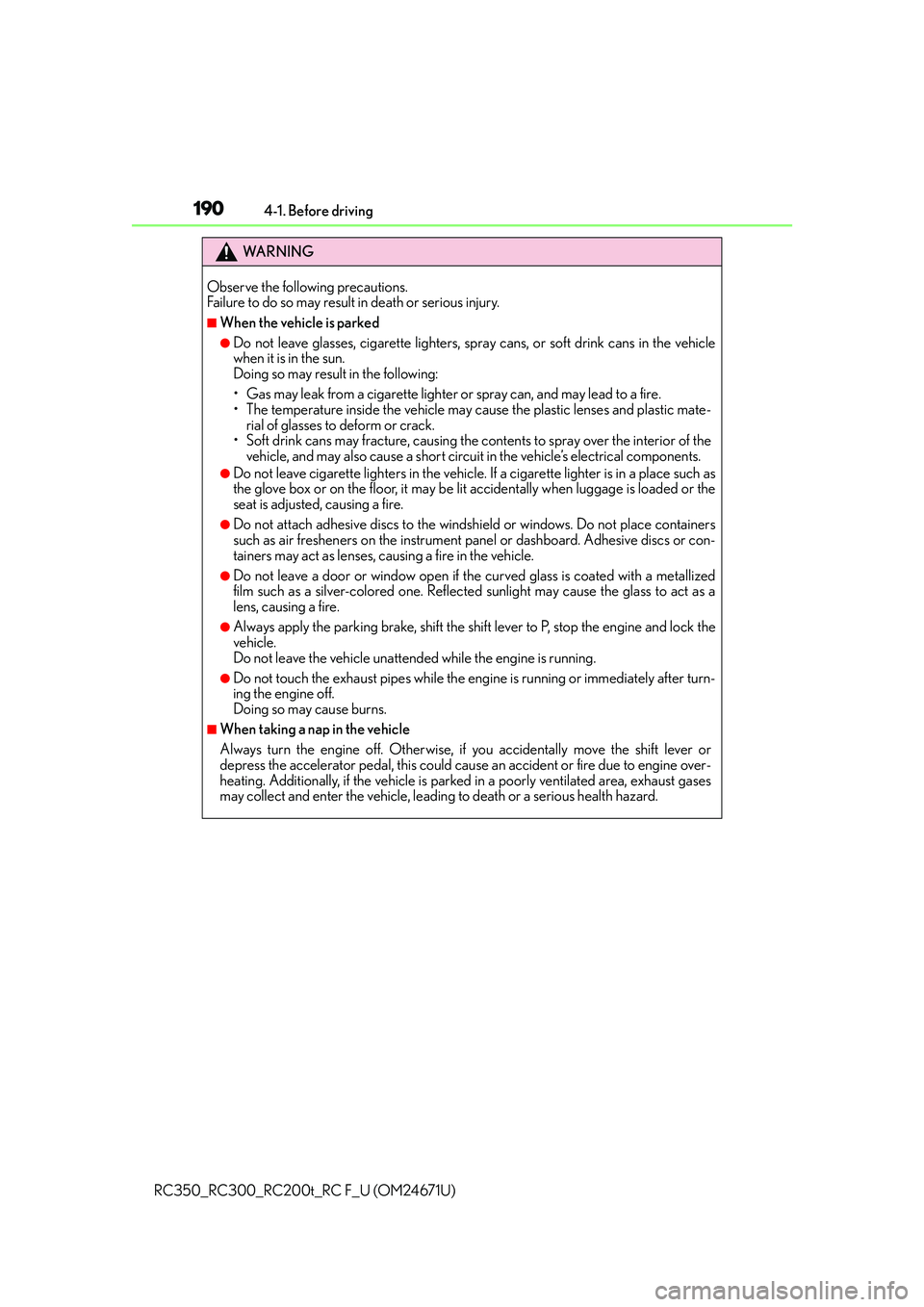 LEXUS RC200T 2016 Owners Manual 1904-1. Before driving
RC350_RC300_RC200t_RC F_U (OM24671U)
WA R N I N G
Observe the following precautions.
Failure to do so may result in death or serious injury.
■When the vehicle is parked
●Do LEXUS RC200T 2016 Owners Manual 1904-1. Before driving
RC350_RC300_RC200t_RC F_U (OM24671U)
WA R N I N G
Observe the following precautions.
Failure to do so may result in death or serious injury.
■When the vehicle is parked
●Do