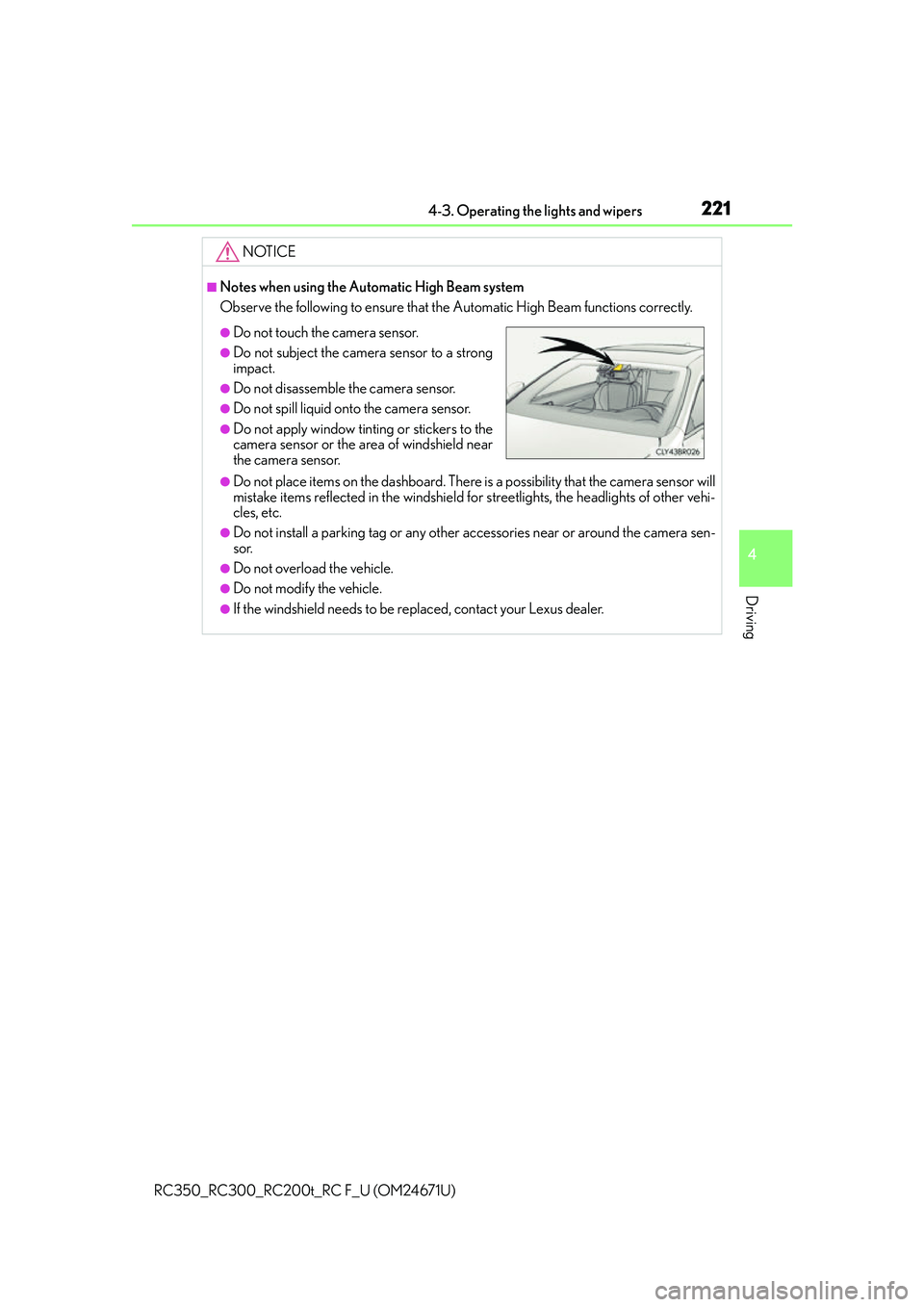 LEXUS RC200T 2016 User Guide 2214-3. Operating the lights and wipers
4
Driving
RC350_RC300_RC200t_RC F_U (OM24671U)
NOTICE
■Notes when using the Automatic High Beam system
Observe the following to ensure that the Automatic High LEXUS RC200T 2016 User Guide 2214-3. Operating the lights and wipers
4
Driving
RC350_RC300_RC200t_RC F_U (OM24671U)
NOTICE
■Notes when using the Automatic High Beam system
Observe the following to ensure that the Automatic High
