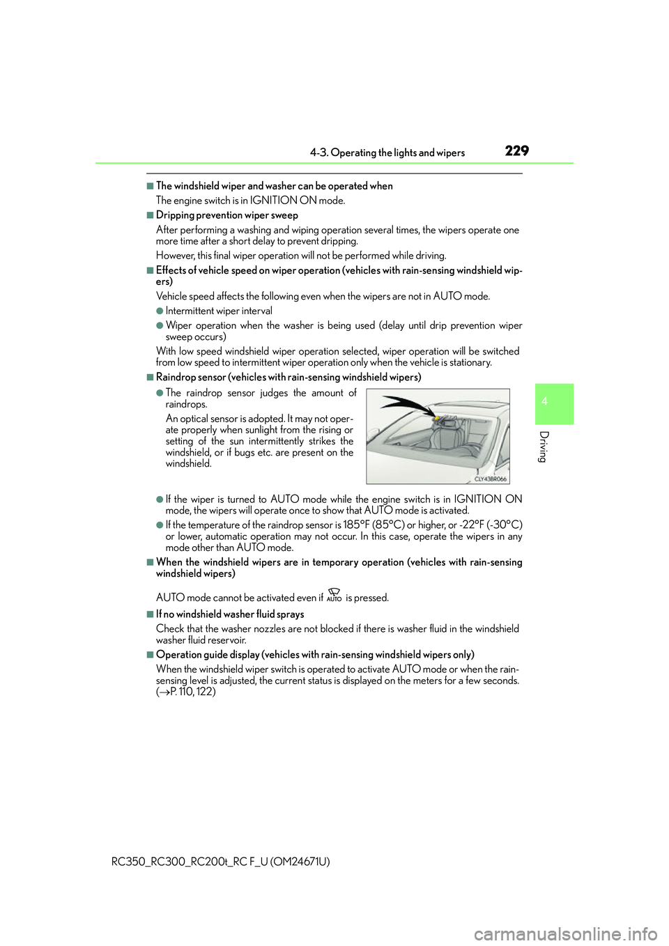 LEXUS RC200T 2016 User Guide 2294-3. Operating the lights and wipers
4
Driving
RC350_RC300_RC200t_RC F_U (OM24671U)
■The windshield wiper and washer can be operated when
The engine switch is in IGNITION ON mode.
■Dripping pre LEXUS RC200T 2016 User Guide 2294-3. Operating the lights and wipers
4
Driving
RC350_RC300_RC200t_RC F_U (OM24671U)
■The windshield wiper and washer can be operated when
The engine switch is in IGNITION ON mode.
■Dripping pre