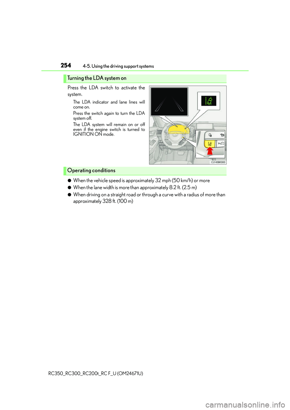 LEXUS RC200T 2016 Owners Manual 2544-5. Using the driving support systems
RC350_RC300_RC200t_RC F_U (OM24671U)
Press the LDA switch to activate the
system.
The LDA indicator and lane lines will
come on.
Press the switch again to tur LEXUS RC200T 2016 Owners Manual 2544-5. Using the driving support systems
RC350_RC300_RC200t_RC F_U (OM24671U)
Press the LDA switch to activate the
system.
The LDA indicator and lane lines will
come on.
Press the switch again to tur