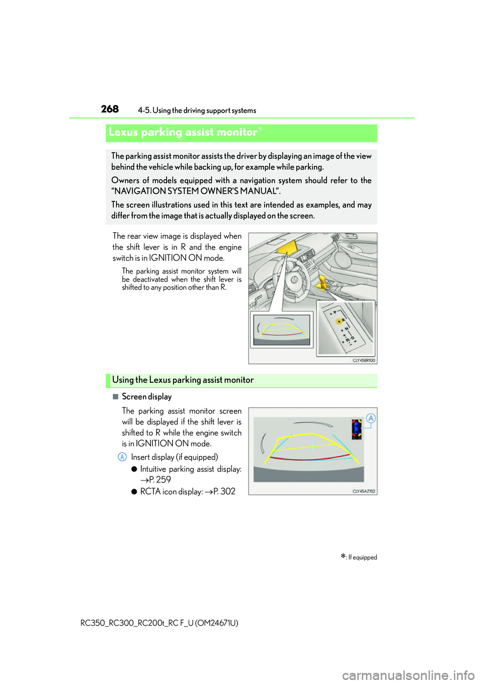 LEXUS RC200T 2016 Owners Manual 2684-5. Using the driving support systems
RC350_RC300_RC200t_RC F_U (OM24671U)
The rear view image is displayed when
the shift lever is in R and the engine
switch is in IGNITION ON mode.
The parking a LEXUS RC200T 2016 Owners Manual 2684-5. Using the driving support systems
RC350_RC300_RC200t_RC F_U (OM24671U)
The rear view image is displayed when
the shift lever is in R and the engine
switch is in IGNITION ON mode.
The parking a