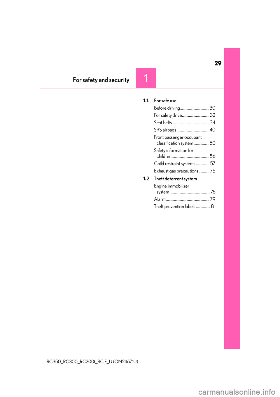 LEXUS RC200T 2016 Owners Manual 29
For safety and security1
RC350_RC300_RC200t_RC F_U (OM24671U)
1-1. For safe useBefore driving................................. 30
For safety drive............................... 32
Seat belts .... LEXUS RC200T 2016 Owners Manual 29
For safety and security1
RC350_RC300_RC200t_RC F_U (OM24671U)
1-1. For safe useBefore driving................................. 30
For safety drive............................... 32
Seat belts ....