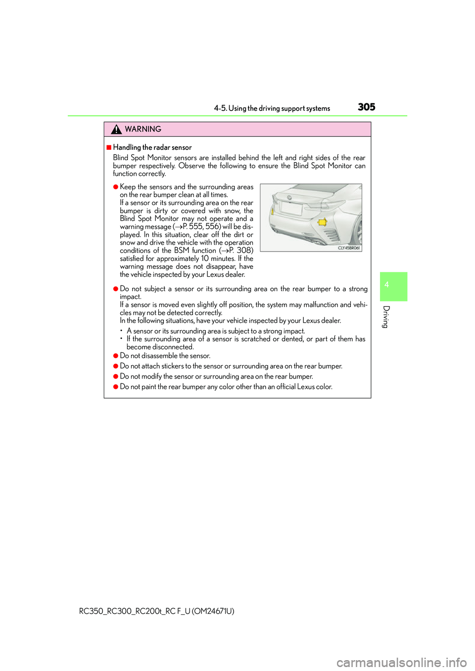 LEXUS RC200T 2016 Service Manual 3054-5. Using the driving support systems
4
Driving
RC350_RC300_RC200t_RC F_U (OM24671U)
WA R N I N G
■Handling the radar sensor
Blind Spot Monitor sensors are installed behind the left and right si LEXUS RC200T 2016 Service Manual 3054-5. Using the driving support systems
4
Driving
RC350_RC300_RC200t_RC F_U (OM24671U)
WA R N I N G
■Handling the radar sensor
Blind Spot Monitor sensors are installed behind the left and right si