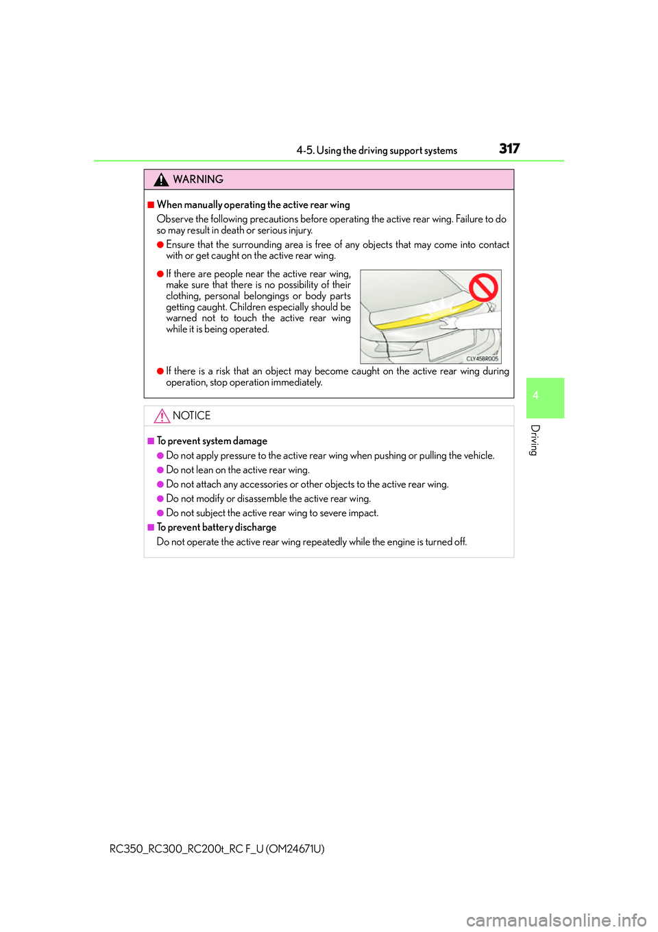 LEXUS RC200T 2016 Owners Manual 3174-5. Using the driving support systems
4
Driving
RC350_RC300_RC200t_RC F_U (OM24671U)
WA R N I N G
■When manually operating the active rear wing
Observe the following precautions before operating LEXUS RC200T 2016 Owners Manual 3174-5. Using the driving support systems
4
Driving
RC350_RC300_RC200t_RC F_U (OM24671U)
WA R N I N G
■When manually operating the active rear wing
Observe the following precautions before operating