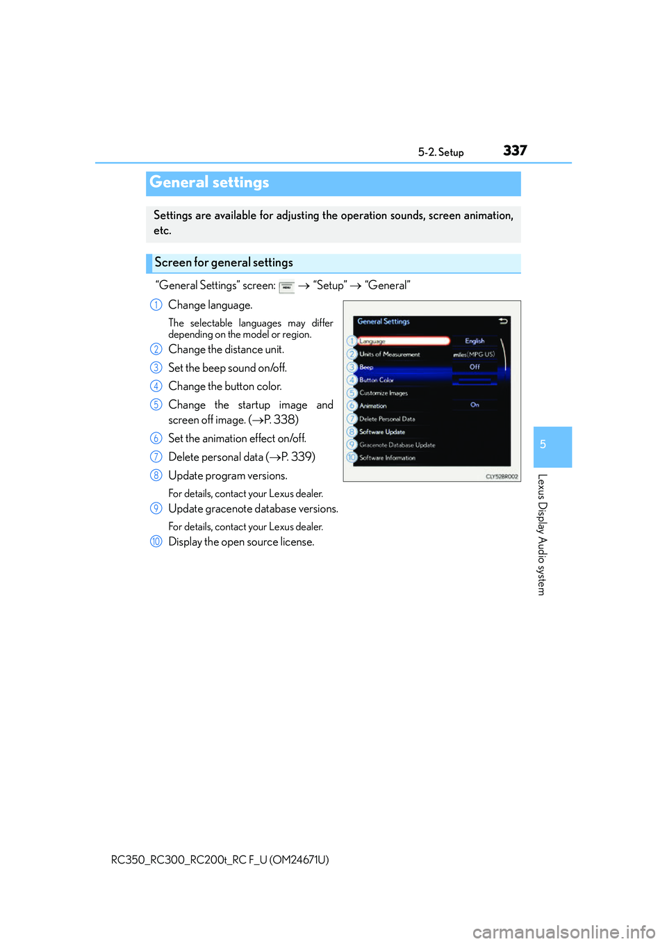 LEXUS RC200T 2016 Owners Manual 3375-2. Setup
5
Lexus Display Audio system
RC350_RC300_RC200t_RC F_U (OM24671U)
“General Settings” screen: “Setup” “General”
Change language.
The selectable languages may di LEXUS RC200T 2016 Owners Manual 3375-2. Setup
5
Lexus Display Audio system
RC350_RC300_RC200t_RC F_U (OM24671U)
“General Settings” screen: “Setup” “General”
Change language.
The selectable languages may di