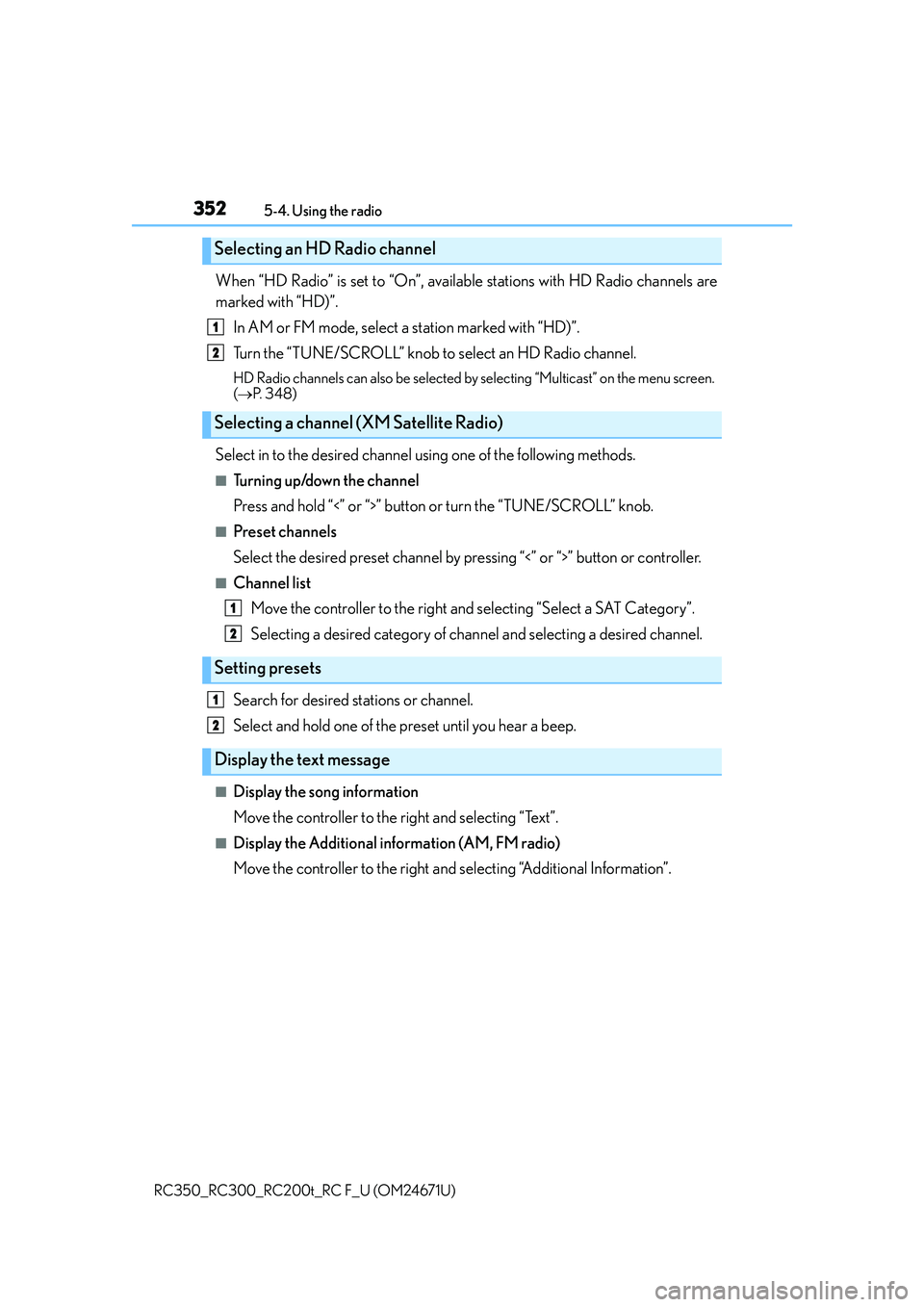 LEXUS RC200T 2016  Owners Manual 3525-4. Using the radio
RC350_RC300_RC200t_RC F_U (OM24671U)
When “HD Radio” is set to “On”, available stations with HD Radio channels are
marked with “HD)”. In AM or FM mode, select a sta