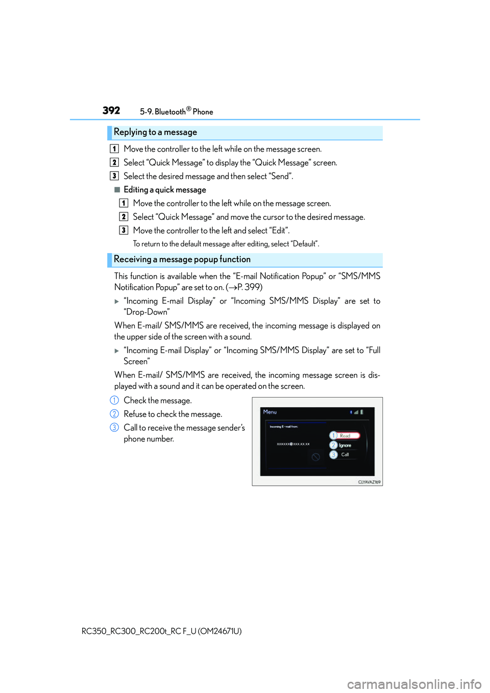 LEXUS RC200T 2016 Owners Manual 3925-9. Bluetooth® Phone
RC350_RC300_RC200t_RC F_U (OM24671U)
Move the controller to the left while on the message screen.
Select “Quick Message” to display the “Quick Message” screen.
Select LEXUS RC200T 2016 Owners Manual 3925-9. Bluetooth® Phone
RC350_RC300_RC200t_RC F_U (OM24671U)
Move the controller to the left while on the message screen.
Select “Quick Message” to display the “Quick Message” screen.
Select