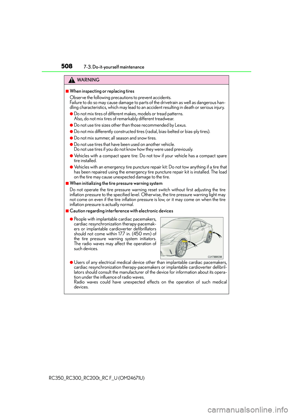 LEXUS RC200T 2016 Owners Manual 5087-3. Do-it-yourself maintenance
RC350_RC300_RC200t_RC F_U (OM24671U)
WA R N I N G
■When inspecting or replacing tires
Observe the following precautions to prevent accidents.
Failure to do so may LEXUS RC200T 2016 Owners Manual 5087-3. Do-it-yourself maintenance
RC350_RC300_RC200t_RC F_U (OM24671U)
WA R N I N G
■When inspecting or replacing tires
Observe the following precautions to prevent accidents.
Failure to do so may