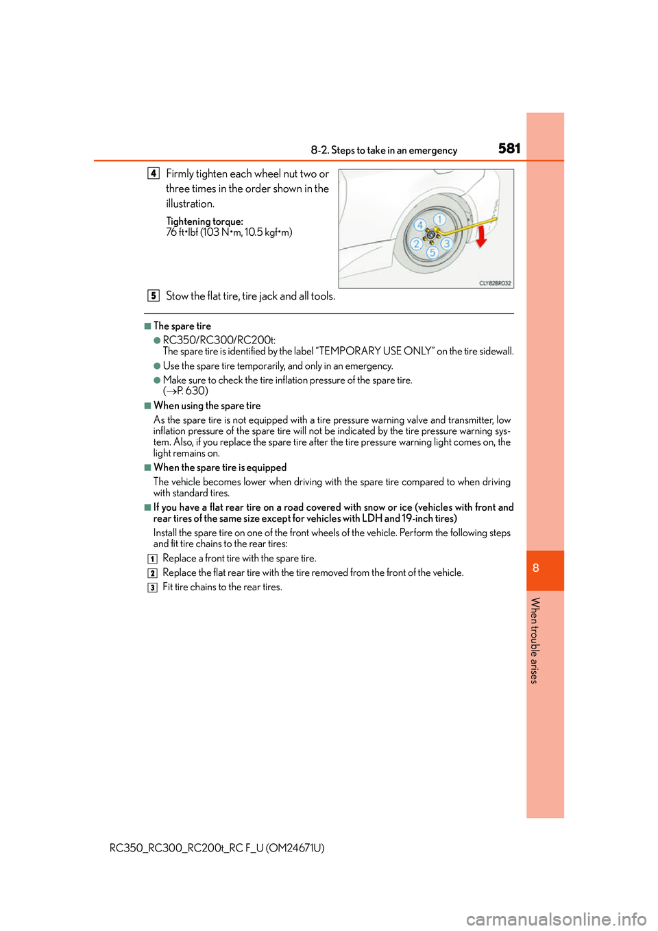 LEXUS RC200T 2016 Owners Manual 5818-2. Steps to take in an emergency
8
When trouble arises
RC350_RC300_RC200t_RC F_U (OM24671U)
Firmly tighten each wheel nut two or
three times in the order shown in the
illustration.
Tightening tor LEXUS RC200T 2016 Owners Manual 5818-2. Steps to take in an emergency
8
When trouble arises
RC350_RC300_RC200t_RC F_U (OM24671U)
Firmly tighten each wheel nut two or
three times in the order shown in the
illustration.
Tightening tor