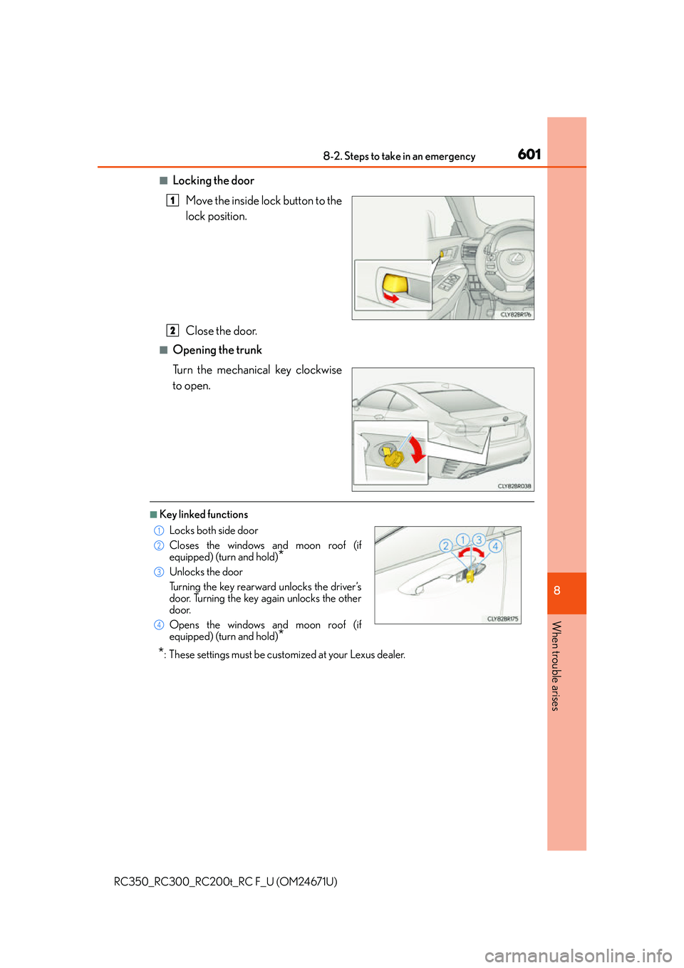 LEXUS RC200T 2016 Owners Manual 6018-2. Steps to take in an emergency
8
When trouble arises
RC350_RC300_RC200t_RC F_U (OM24671U)
■Locking the doorMove the inside lock button to the
lock position.
Close the door.
■Opening the tru LEXUS RC200T 2016 Owners Manual 6018-2. Steps to take in an emergency
8
When trouble arises
RC350_RC300_RC200t_RC F_U (OM24671U)
■Locking the doorMove the inside lock button to the
lock position.
Close the door.
■Opening the tru