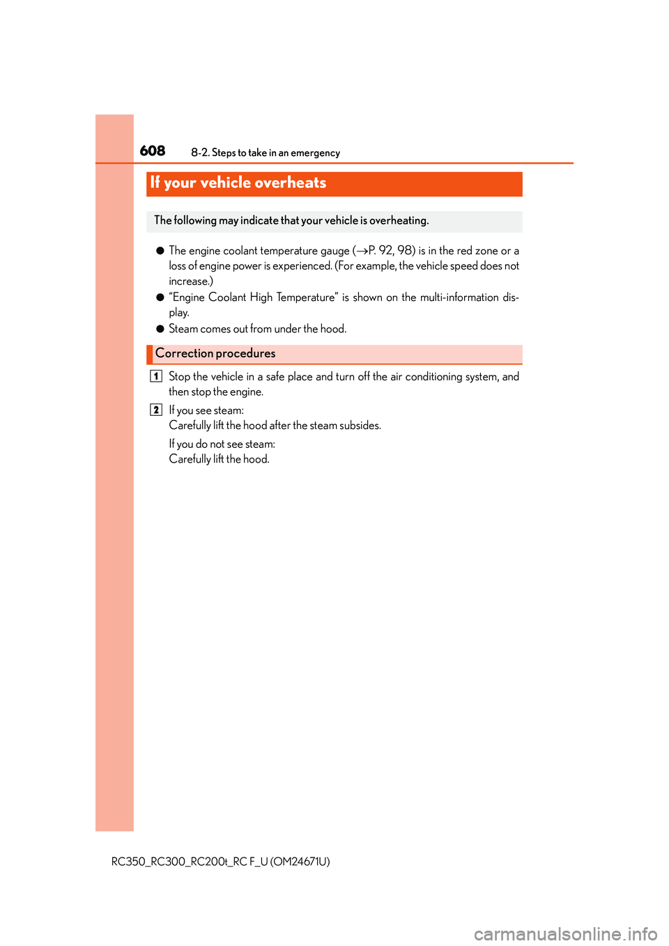 LEXUS RC200T 2016 User Guide 6088-2. Steps to take in an emergency
RC350_RC300_RC200t_RC F_U (OM24671U)
●The engine coolant temperature gauge (P. 92, 98) is in the red zone or a
loss of engine power is experienced. (F or exa LEXUS RC200T 2016 User Guide 6088-2. Steps to take in an emergency
RC350_RC300_RC200t_RC F_U (OM24671U)
●The engine coolant temperature gauge (P. 92, 98) is in the red zone or a
loss of engine power is experienced. (F or exa