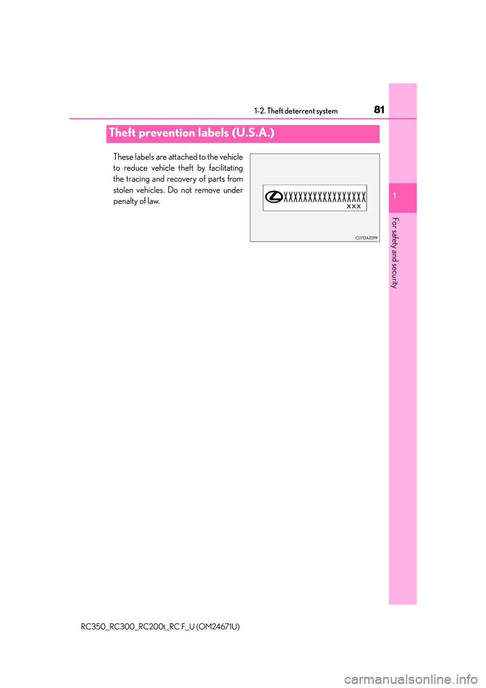 LEXUS RC200T 2016 Manual Online 811-2. Theft deterrent system
1
For safety and security
RC350_RC300_RC200t_RC F_U (OM24671U)
These labels are attached to the vehicle
to reduce vehicle theft by facilitating
the tracing and recovery o LEXUS RC200T 2016 Manual Online 811-2. Theft deterrent system
1
For safety and security
RC350_RC300_RC200t_RC F_U (OM24671U)
These labels are attached to the vehicle
to reduce vehicle theft by facilitating
the tracing and recovery o