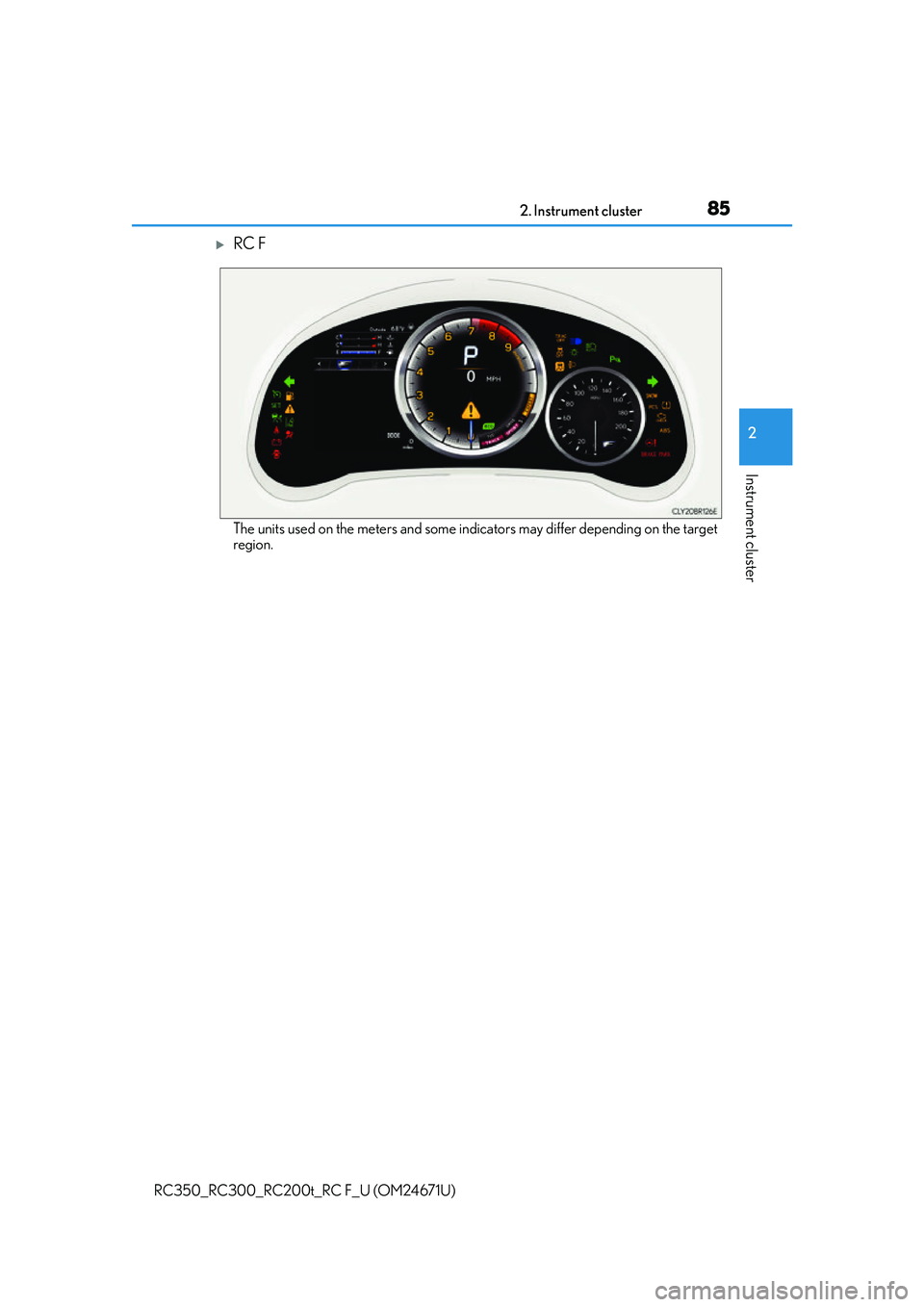 LEXUS RC200T 2016 Manual Online 852. Instrument cluster
2
Instrument cluster
RC350_RC300_RC200t_RC F_U (OM24671U)
RC F
The units used on the meters and some indicators may differ depending on the target
region. LEXUS RC200T 2016 Manual Online 852. Instrument cluster
2
Instrument cluster
RC350_RC300_RC200t_RC F_U (OM24671U)
RC F
The units used on the meters and some indicators may differ depending on the target
region.