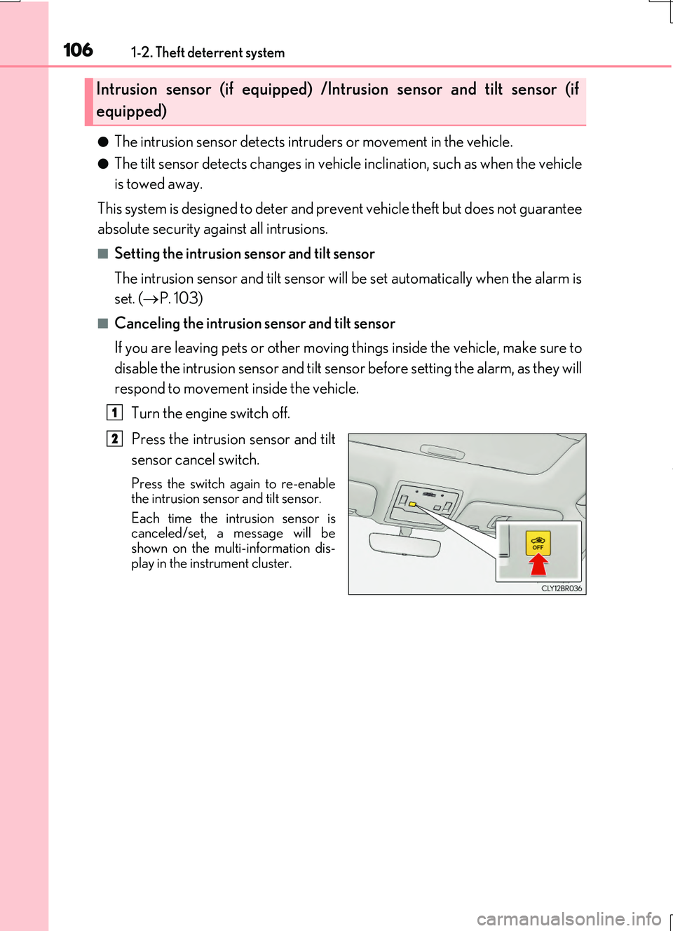 LEXUS RC200T 2017 User Guide 1061-2. Theft deterrent system
RC200t_RC F_EE(OM24728E)
●The intrusion sensor detects intruders or movement in the vehicle.
●The tilt sensor detects changes in vehicle inclination, such as when th LEXUS RC200T 2017 User Guide 1061-2. Theft deterrent system
RC200t_RC F_EE(OM24728E)
●The intrusion sensor detects intruders or movement in the vehicle.
●The tilt sensor detects changes in vehicle inclination, such as when th