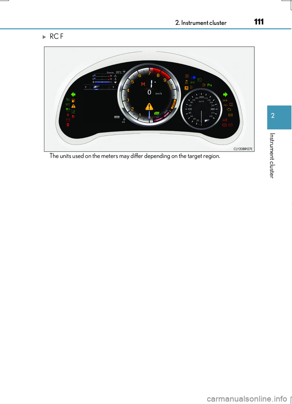LEXUS RC200T 2017 Owners Manual 1112. Instrument cluster
2
Instrument cluster
RC200t_RC F_EE(OM24728E)
RC F
The units used on the meters may differ depending on the target region. LEXUS RC200T 2017 Owners Manual 1112. Instrument cluster
2
Instrument cluster
RC200t_RC F_EE(OM24728E)
RC F
The units used on the meters may differ depending on the target region.