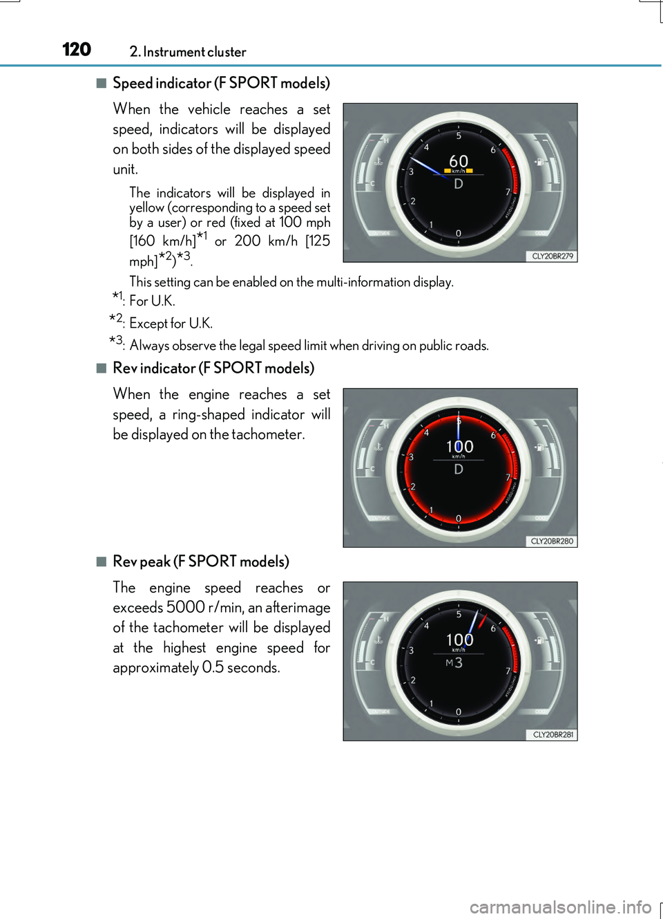 LEXUS RC200T 2017 User Guide 1202. Instrument cluster
RC200t_RC F_EE(OM24728E)
■Speed indicator (F SPORT models)
When the vehicle reaches a set
speed, indicators will be displayed
on both sides of the displayed speed
unit.
LEXUS RC200T 2017 User Guide 1202. Instrument cluster
RC200t_RC F_EE(OM24728E)
■Speed indicator (F SPORT models)
When the vehicle reaches a set
speed, indicators will be displayed
on both sides of the displayed speed
unit.
