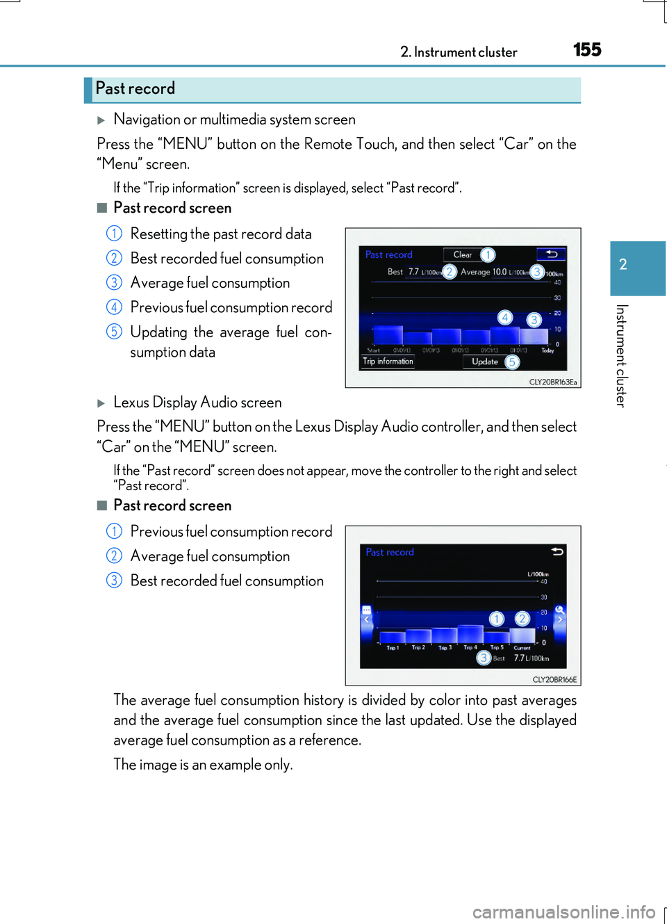LEXUS RC200T 2017 User Guide 1552. Instrument cluster
2
Instrument cluster
RC200t_RC F_EE(OM24728E)
Navigation or multimedia system screen
Press the “MENU” button on the Remote Touch, and then select “Car” on the
“ LEXUS RC200T 2017 User Guide 1552. Instrument cluster
2
Instrument cluster
RC200t_RC F_EE(OM24728E)
Navigation or multimedia system screen
Press the “MENU” button on the Remote Touch, and then select “Car” on the
“