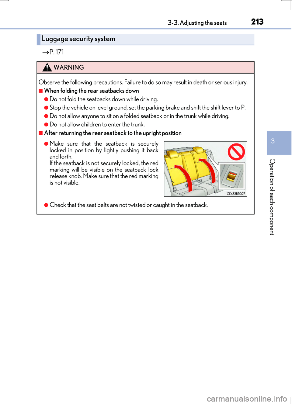 LEXUS RC200T 2017 Owners Manual 2133-3. Adjusting the seats
3
Operation of each component
RC200t_RC F_EE(OM24728E)
P. 171
Luggage security system
WARNING
Observe the following precautions. Failure to do so may result in death or LEXUS RC200T 2017 Owners Manual 2133-3. Adjusting the seats
3
Operation of each component
RC200t_RC F_EE(OM24728E)
P. 171
Luggage security system
WARNING
Observe the following precautions. Failure to do so may result in death or