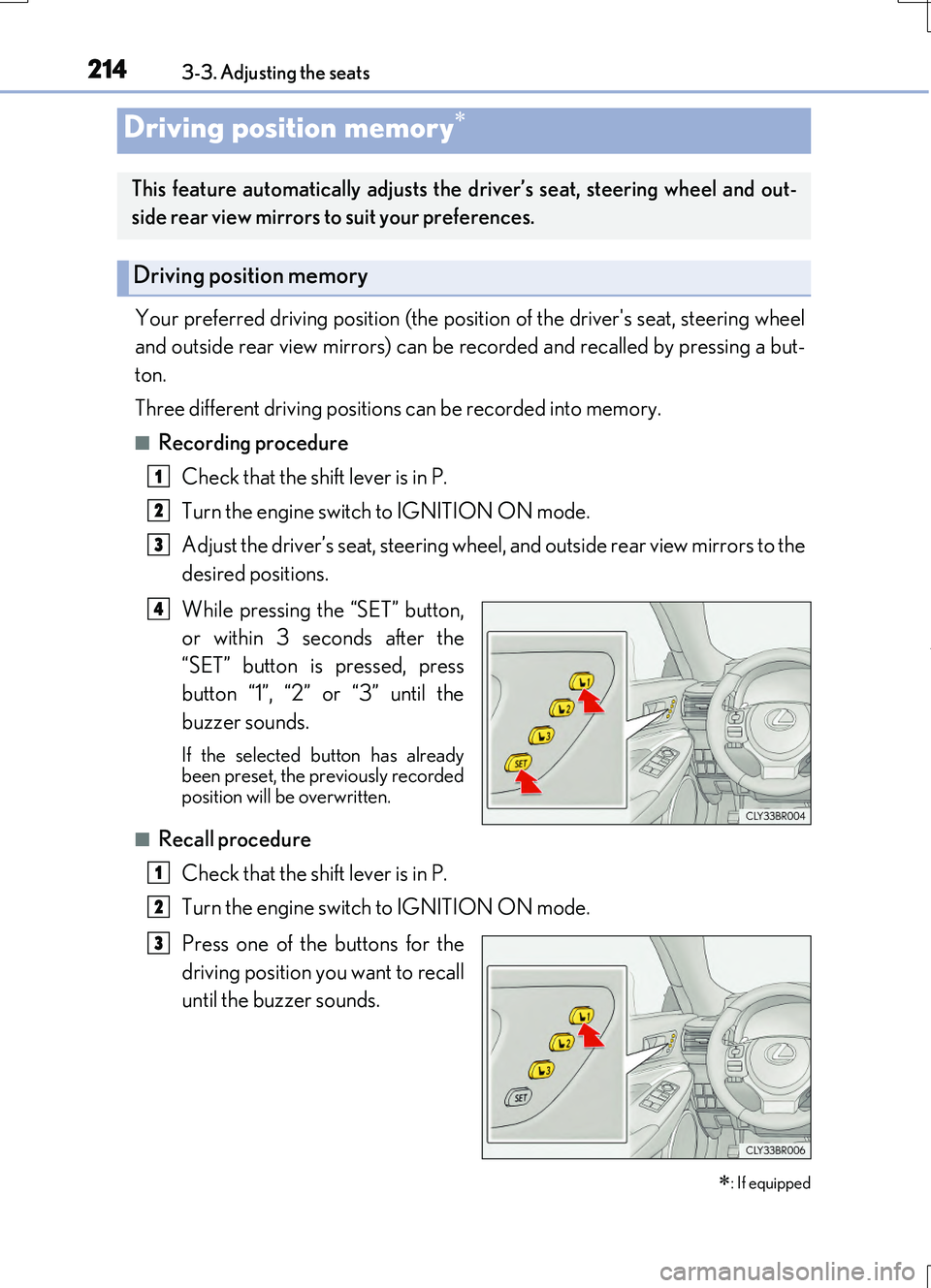LEXUS RC200T 2017 Workshop Manual 2143-3. Adjusting the seats
RC200t_RC F_EE(OM24728E)
Your preferred driving position (the position of the drivers seat, steering wheel
and outside rear view mirrors) can be recorded and recalled by LEXUS RC200T 2017 Workshop Manual 2143-3. Adjusting the seats
RC200t_RC F_EE(OM24728E)
Your preferred driving position (the position of the drivers seat, steering wheel
and outside rear view mirrors) can be recorded and recalled by