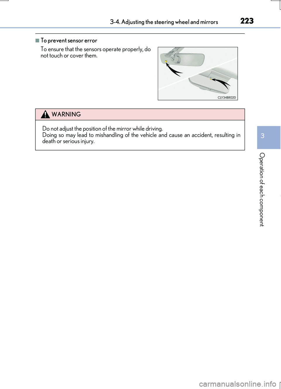 LEXUS RC200T 2017 User Guide 2233-4. Adjusting the steering wheel and mirrors
3
Operation of each component
RC200t_RC F_EE(OM24728E)
■To prevent sensor error
To ensure that the sensors operate properly, do not touch or cover t LEXUS RC200T 2017 User Guide 2233-4. Adjusting the steering wheel and mirrors
3
Operation of each component
RC200t_RC F_EE(OM24728E)
■To prevent sensor error
To ensure that the sensors operate properly, do not touch or cover t