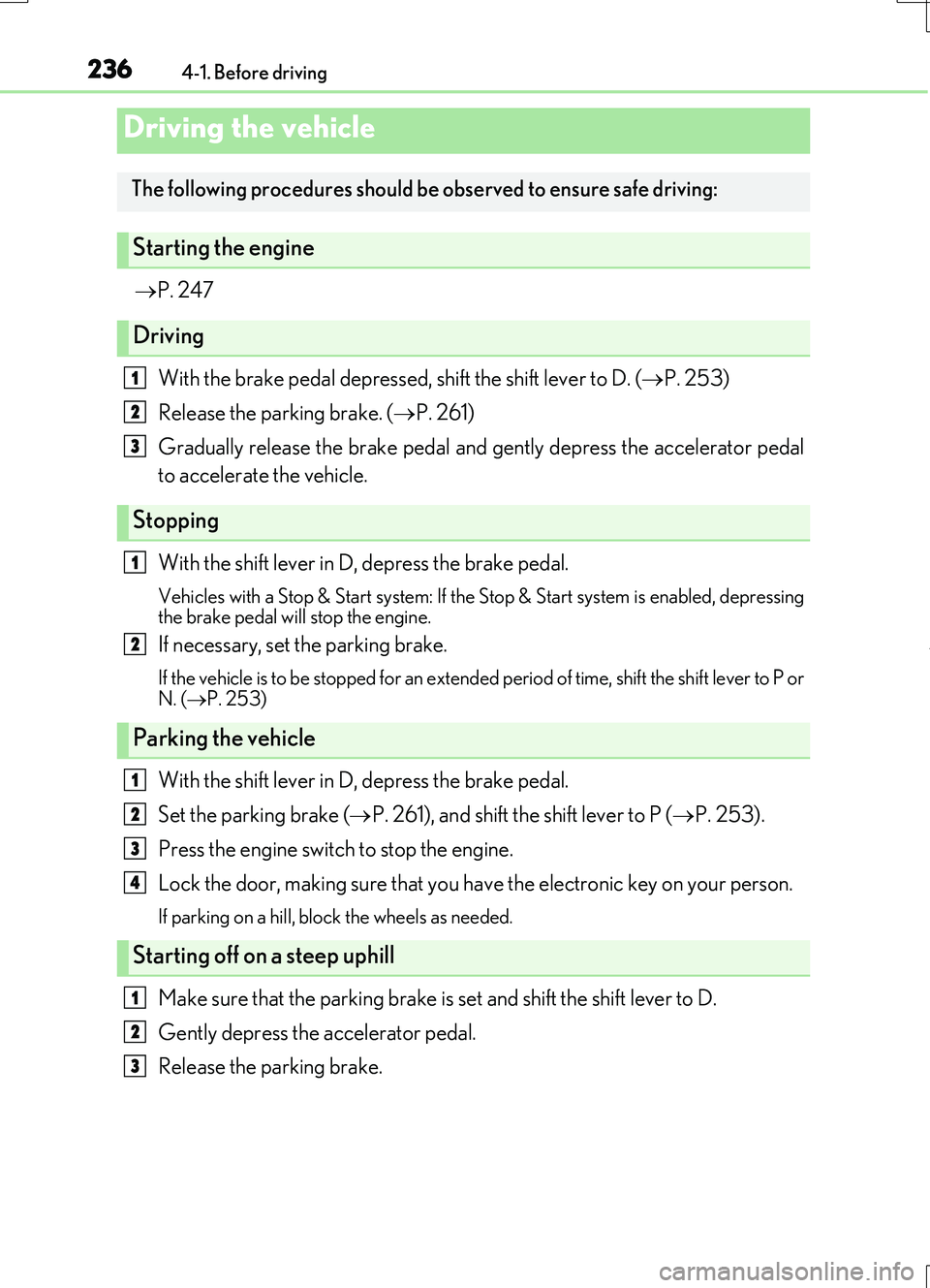 LEXUS RC200T 2017 Repair Manual 236
RC200t_RC F_EE(OM24728E)
4-1. Before driving
P. 247
With the brake pedal depressed, shift the shift lever to D. (P. 253)
Release the parking brake. ( P. 261)
Gradually release the b LEXUS RC200T 2017 Repair Manual 236
RC200t_RC F_EE(OM24728E)
4-1. Before driving
P. 247
With the brake pedal depressed, shift the shift lever to D. (P. 253)
Release the parking brake. ( P. 261)
Gradually release the b