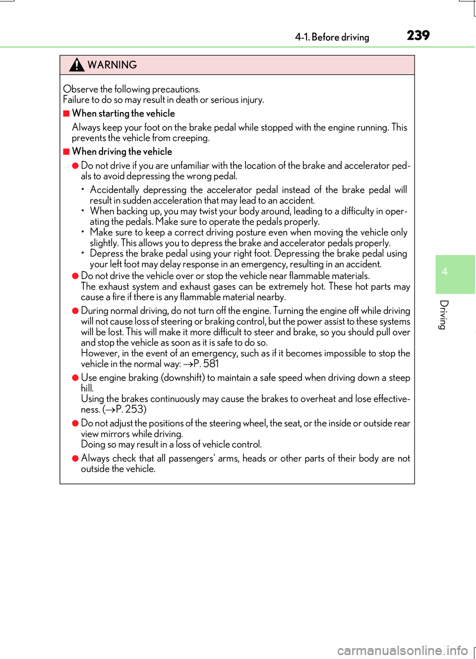 LEXUS RC200T 2017 Owners Manual 2394-1. Before driving
4
Driving
RC200t_RC F_EE(OM24728E)
WARNING
Observe the following precautions. Failure to do so may result in death or serious injury.
■When starting the vehicle
Always keep LEXUS RC200T 2017 Owners Manual 2394-1. Before driving
4
Driving
RC200t_RC F_EE(OM24728E)
WARNING
Observe the following precautions. Failure to do so may result in death or serious injury.
■When starting the vehicle
Always keep