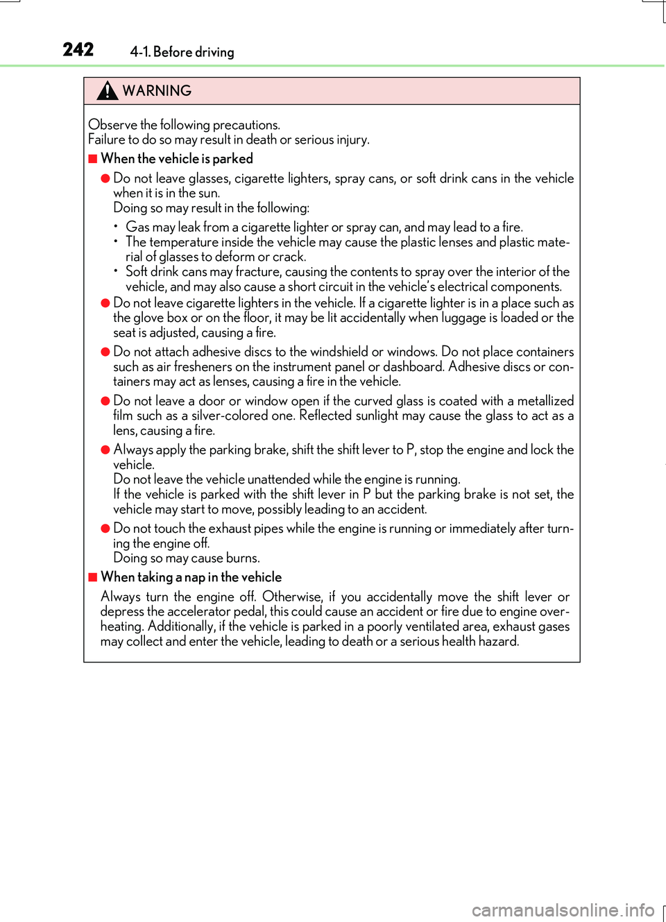 LEXUS RC200T 2017 Owners Manual 2424-1. Before driving
RC200t_RC F_EE(OM24728E)
WARNING
Observe the following precautions. Failure to do so may result in death or serious injury.
■When the vehicle is parked
●Do not leave glasse LEXUS RC200T 2017 Owners Manual 2424-1. Before driving
RC200t_RC F_EE(OM24728E)
WARNING
Observe the following precautions. Failure to do so may result in death or serious injury.
■When the vehicle is parked
●Do not leave glasse