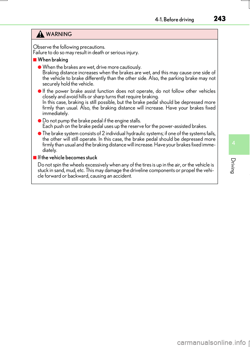 LEXUS RC200T 2017 Manual PDF 2434-1. Before driving
4
Driving
RC200t_RC F_EE(OM24728E)
WARNING
Observe the following precautions. Failure to do so may result in death or serious injury.
■When braking
●When the brakes are wet LEXUS RC200T 2017 Manual PDF 2434-1. Before driving
4
Driving
RC200t_RC F_EE(OM24728E)
WARNING
Observe the following precautions. Failure to do so may result in death or serious injury.
■When braking
●When the brakes are wet
