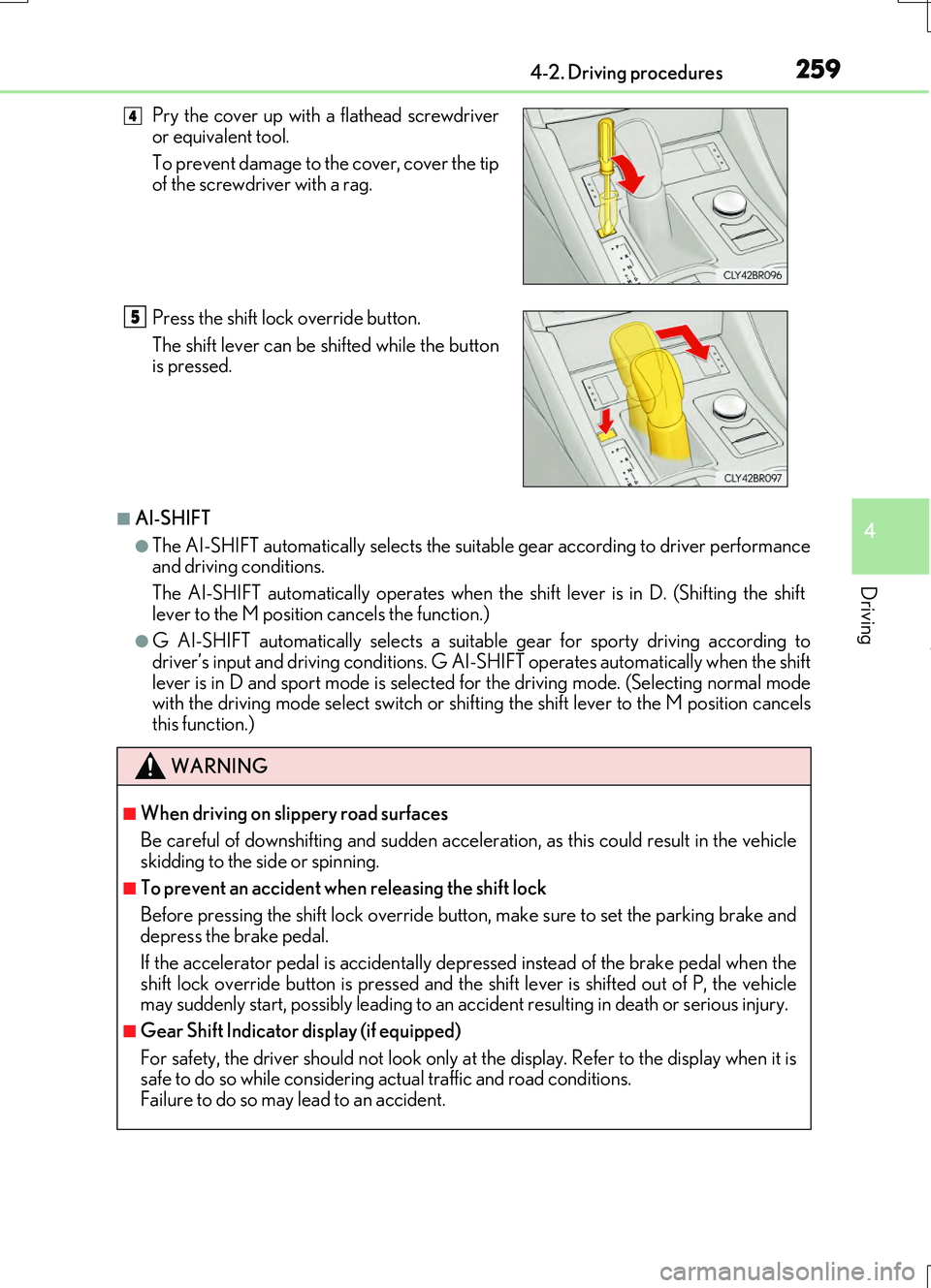 LEXUS RC200T 2017 Repair Manual 2594-2. Driving procedures
4
Driving
RC200t_RC F_EE(OM24728E)
■AI-SHIFT
●The AI-SHIFT automatically selects the suitable gear according to driver performance and driving conditions.
The AI-SHIFT LEXUS RC200T 2017 Repair Manual 2594-2. Driving procedures
4
Driving
RC200t_RC F_EE(OM24728E)
■AI-SHIFT
●The AI-SHIFT automatically selects the suitable gear according to driver performance and driving conditions.
The AI-SHIFT