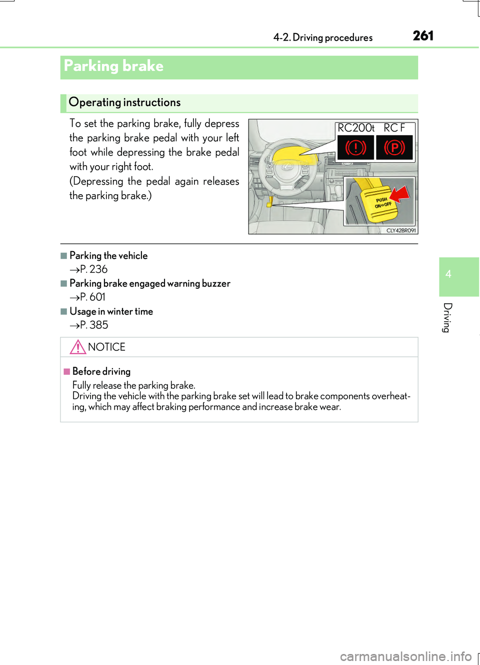 LEXUS RC200T 2017 Owners Manual 2614-2. Driving procedures
4
Driving
RC200t_RC F_EE(OM24728E)
To set the parking brake, fully depress
the parking brake pedal with your left
foot while depressing the brake pedal
with your right fo LEXUS RC200T 2017 Owners Manual 2614-2. Driving procedures
4
Driving
RC200t_RC F_EE(OM24728E)
To set the parking brake, fully depress
the parking brake pedal with your left
foot while depressing the brake pedal
with your right fo